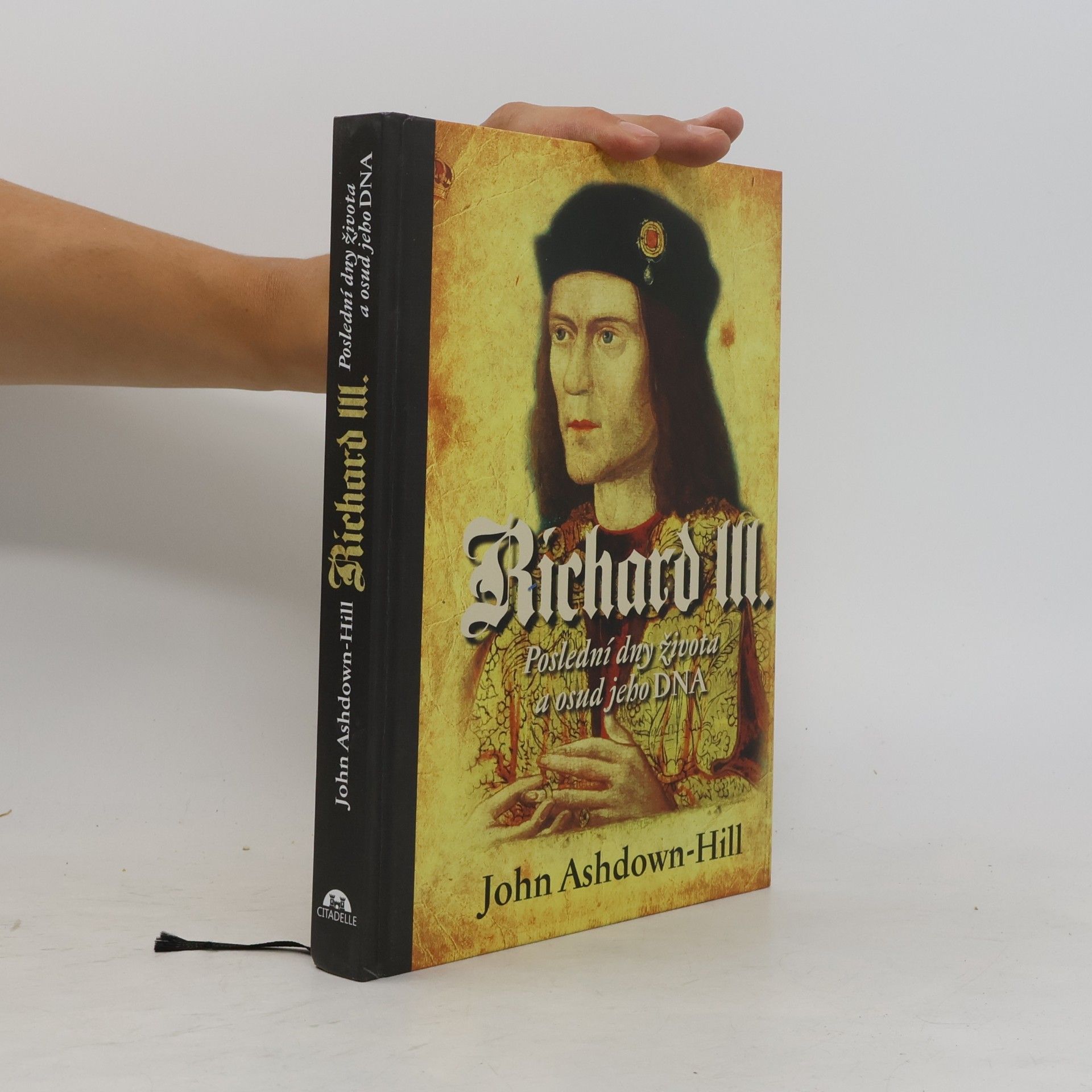 John Ashdown Hill Richard III. : poslední dny života a osud jeho DNA