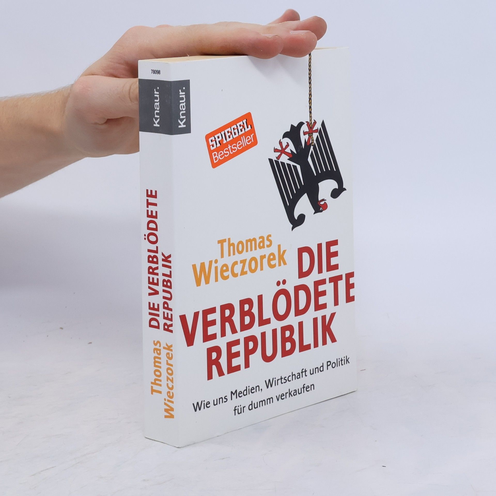 Thomas Wieczorek Die verblödete Republik: Wie uns Medien, Wirtschaft und Politik für dumm verkaufen