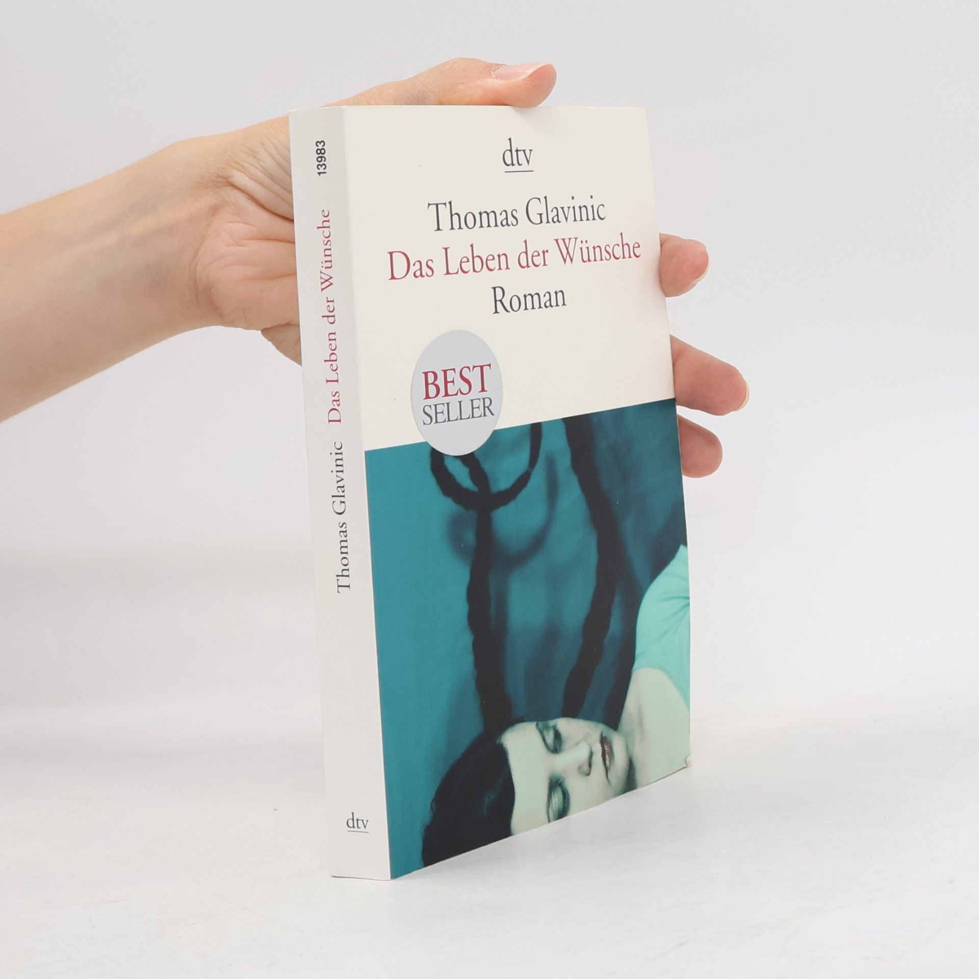 Thomas Glavinic Das Leben der Wünsche : Roman