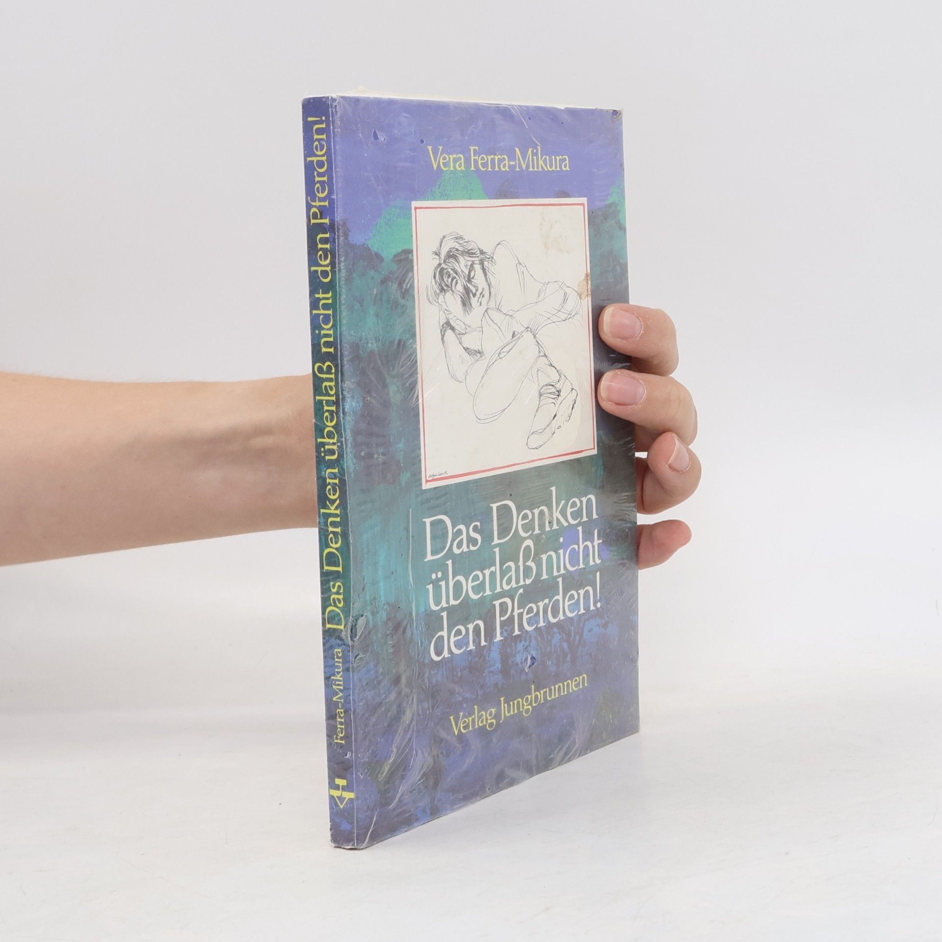 Vera Ferra-Mikura Das Denken überlass nicht den Pferden!