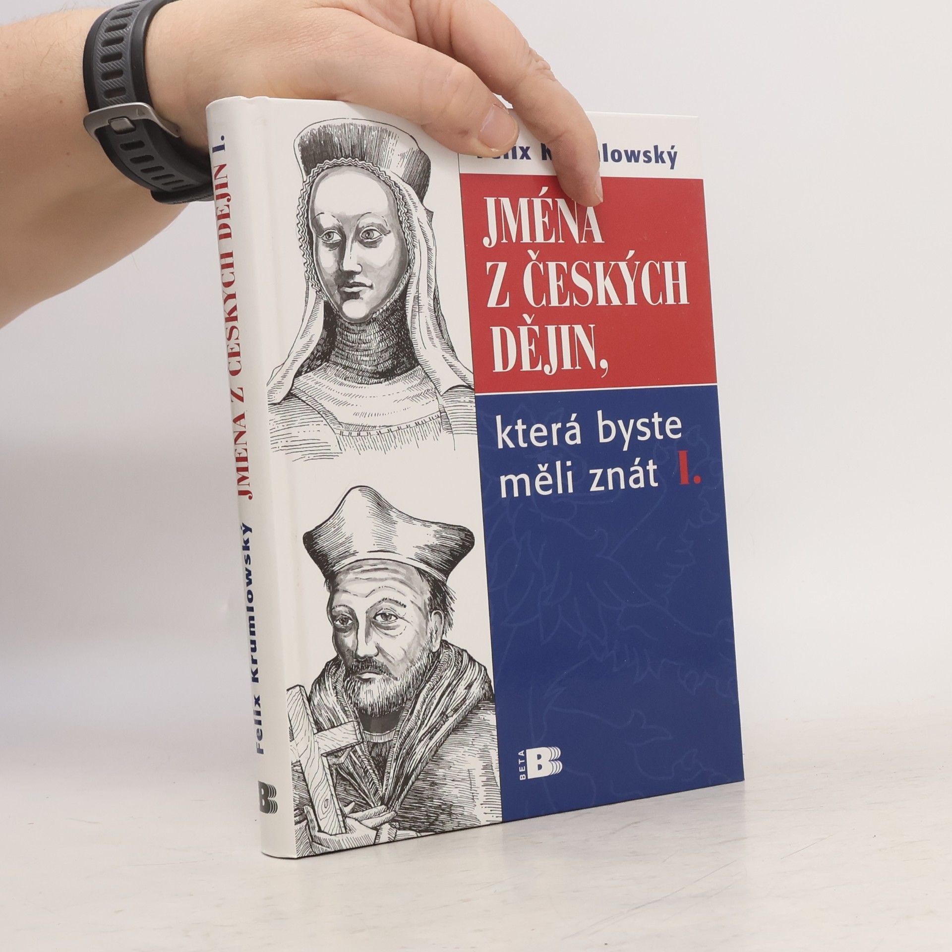 Felix Krumlowský Jména z českých dějin, která byste měli znát I.