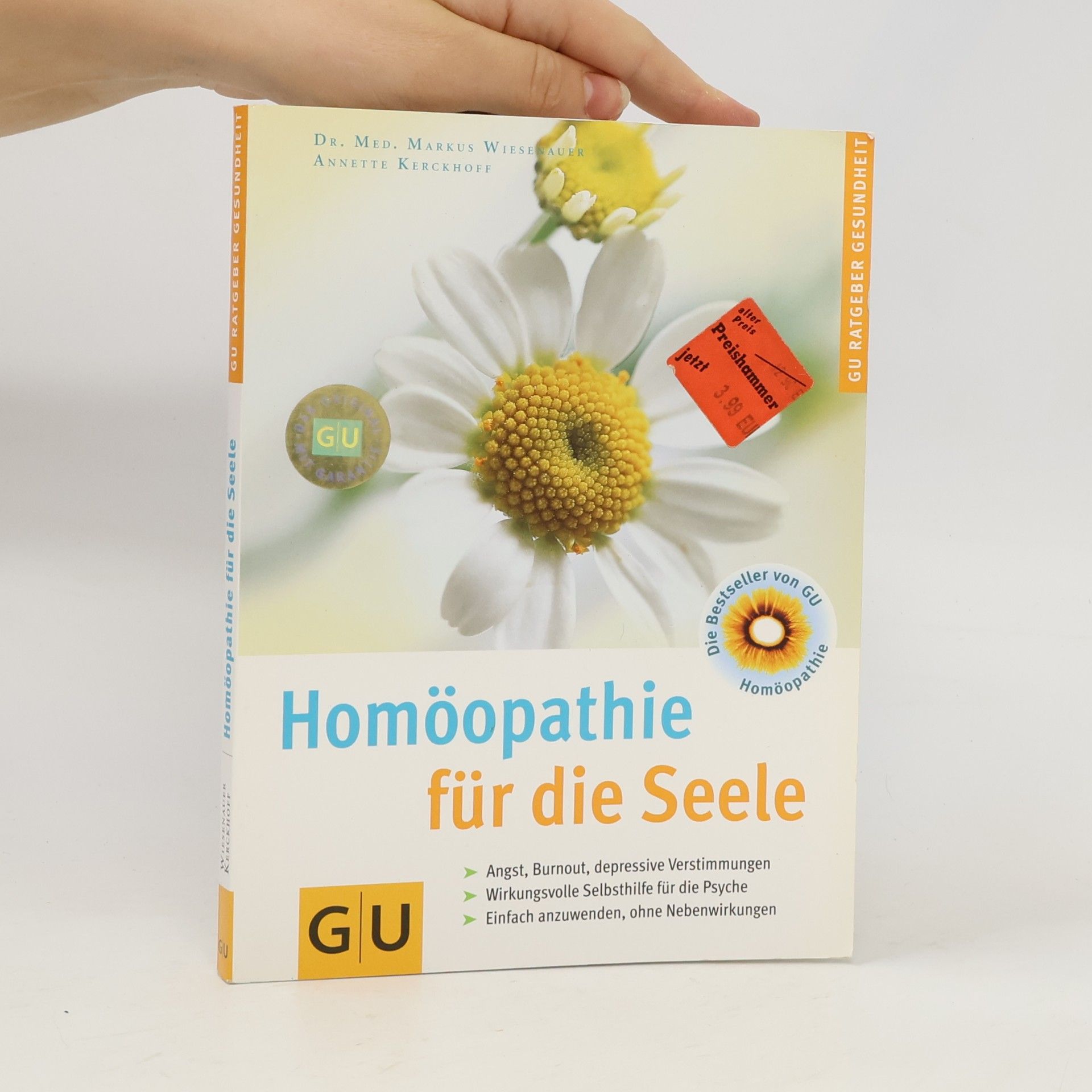 Annette Kerckhoff Homöopathie für die Seele : Angst, Burn-out, depressive Verstimmungen ; wirkungsvolle Selbsthilfe für die Psyche ; einfach anzuwenden, ohne Nebenwirkungen