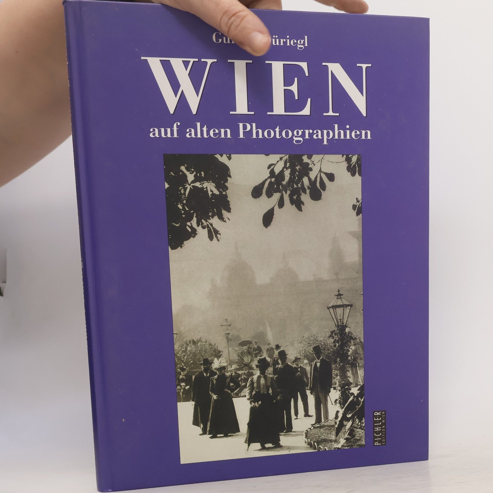 Günter Düriegl Wien auf alten Photographien