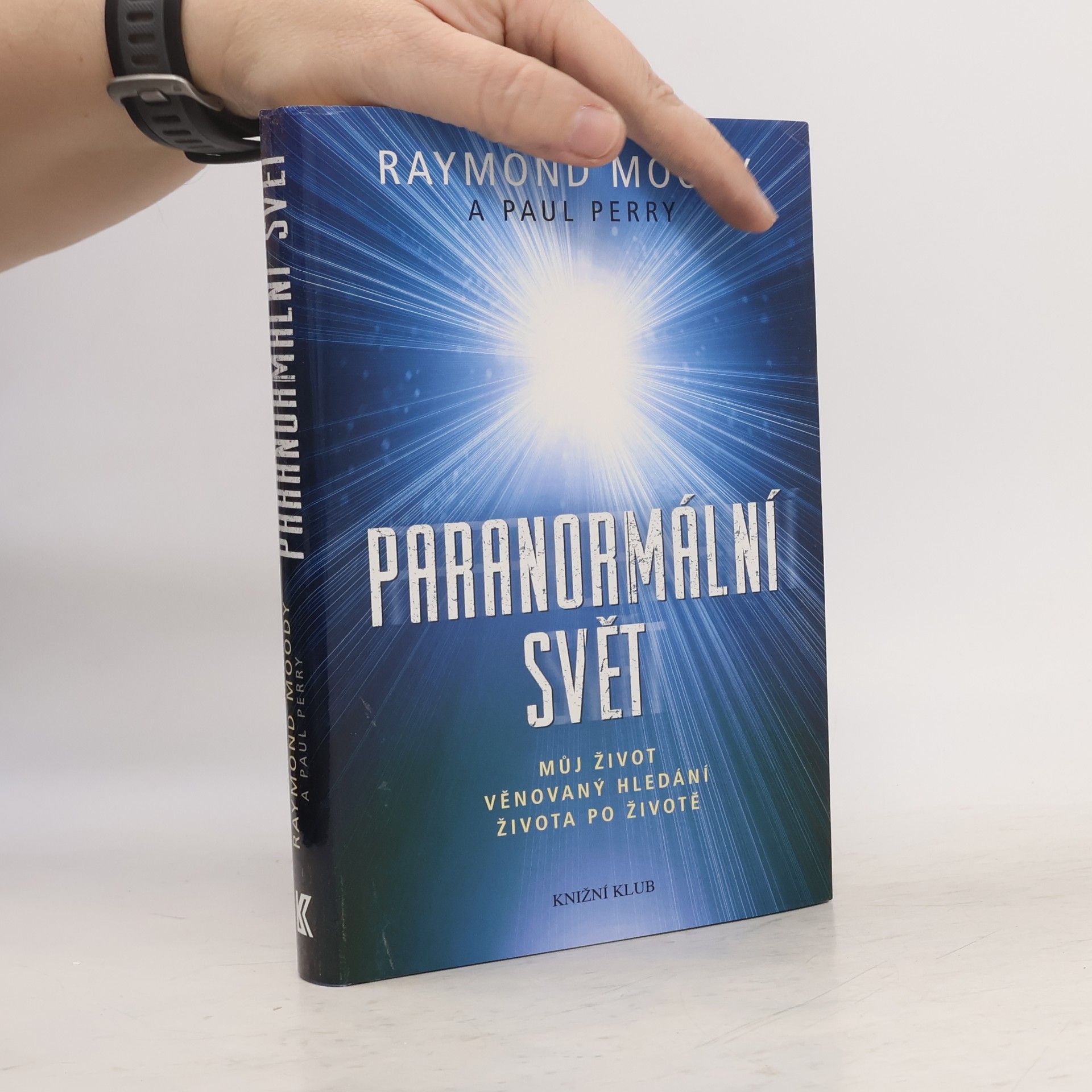 Raymond Moody Paranormální svět: Můj život věnovaný hledání života po životě