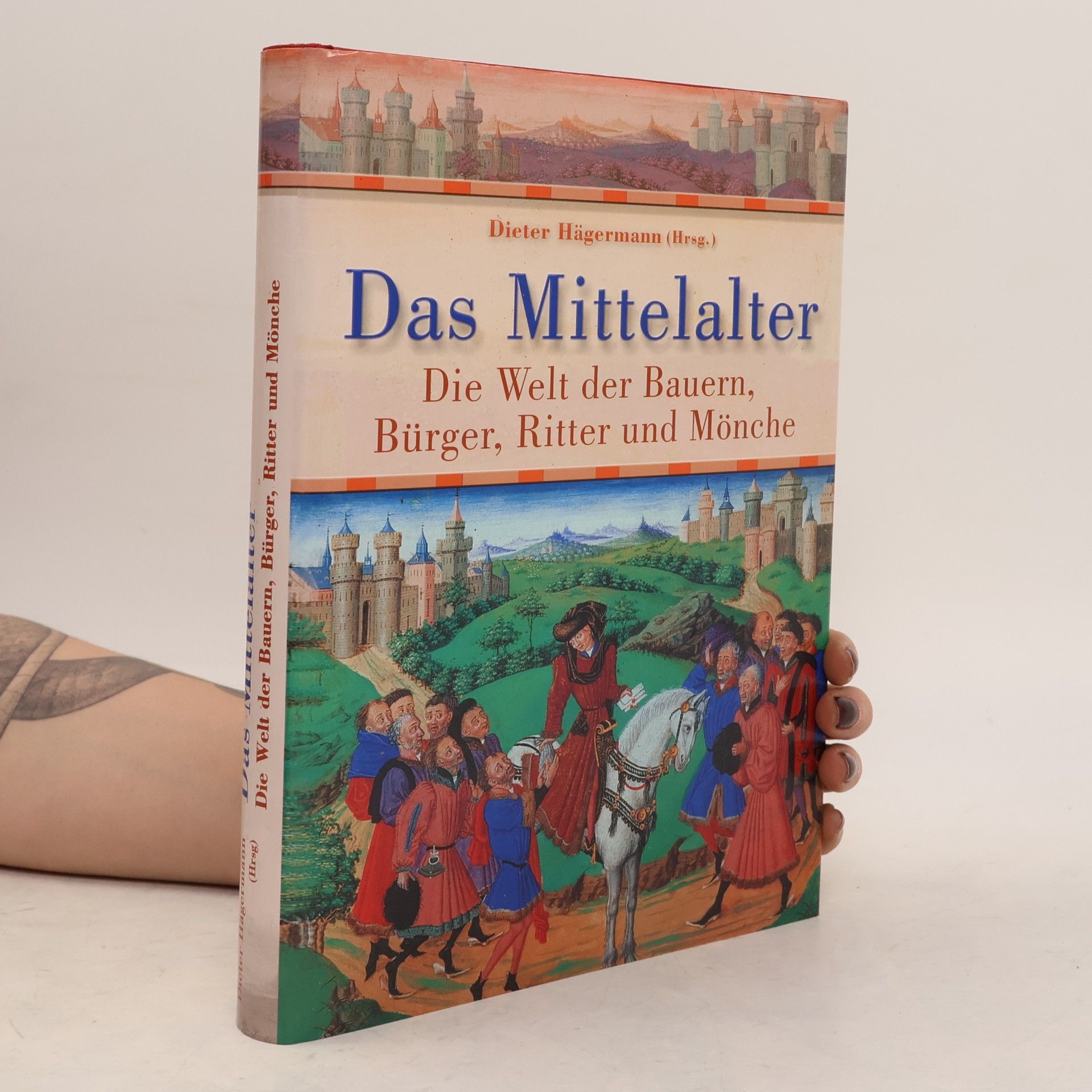 Dieter Hägermann Das Mittelalter. Die Welt der Bauern, Bürger, Ritter und Mönche