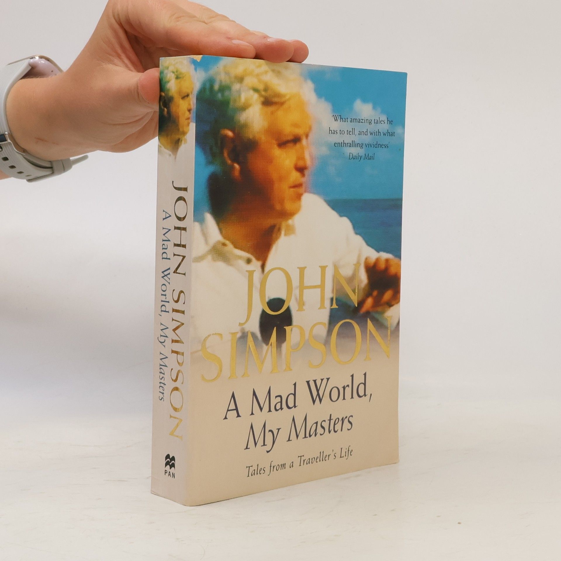 John Simpson A mad world, my masters : tales from a traveller's life