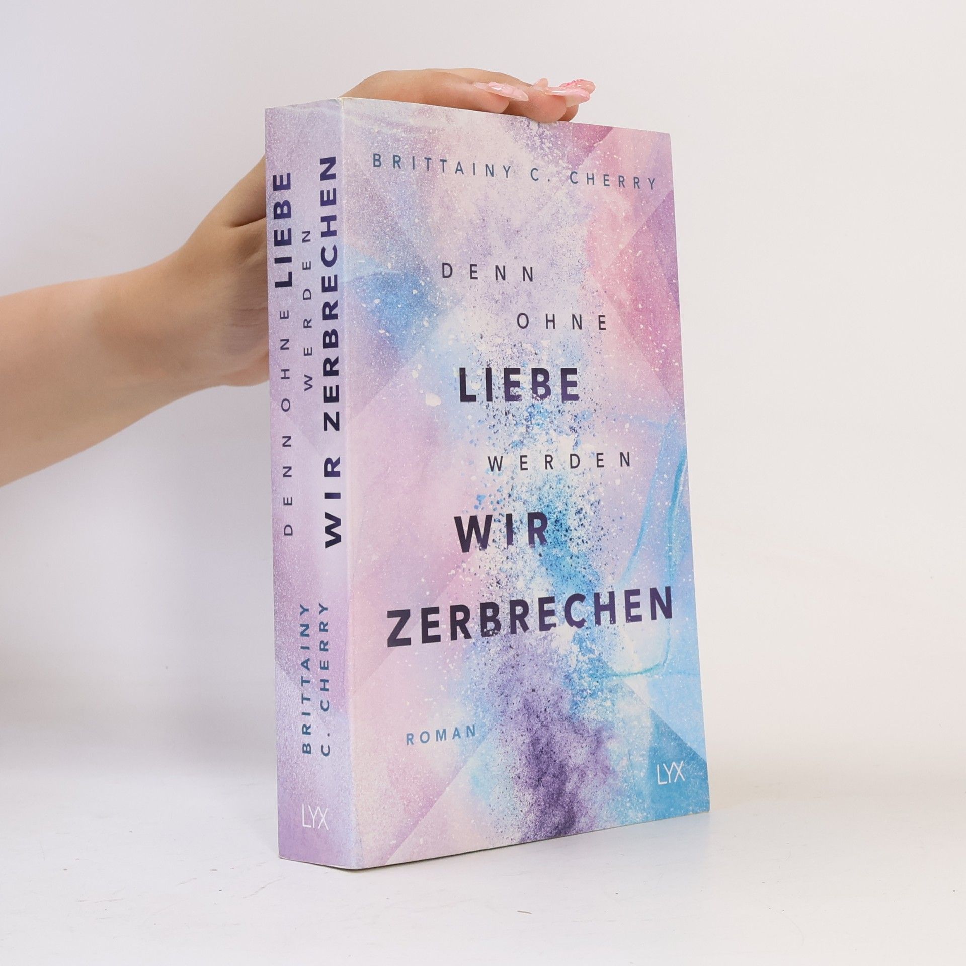 Brittainy C. Cherry Denn ohne Liebe werden wir zerbrechen