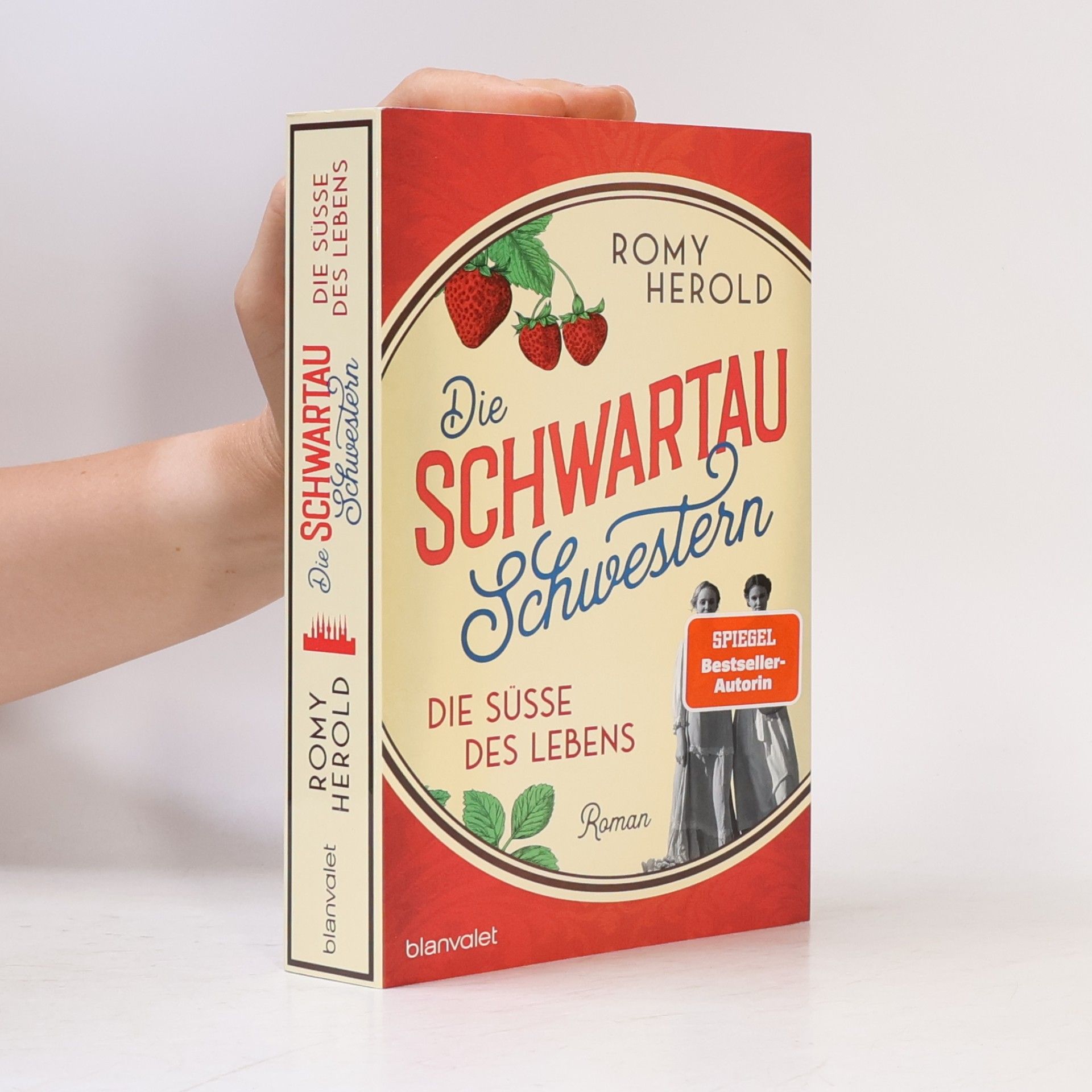 Romy Herold Die Schwartau-Schwestern - Die Süße des Lebens: Roman - Die mitreißend-genussvolle Familiensaga über Schwartau und die wohl süßeste Versuchung, seit es Marmelade gibt.
