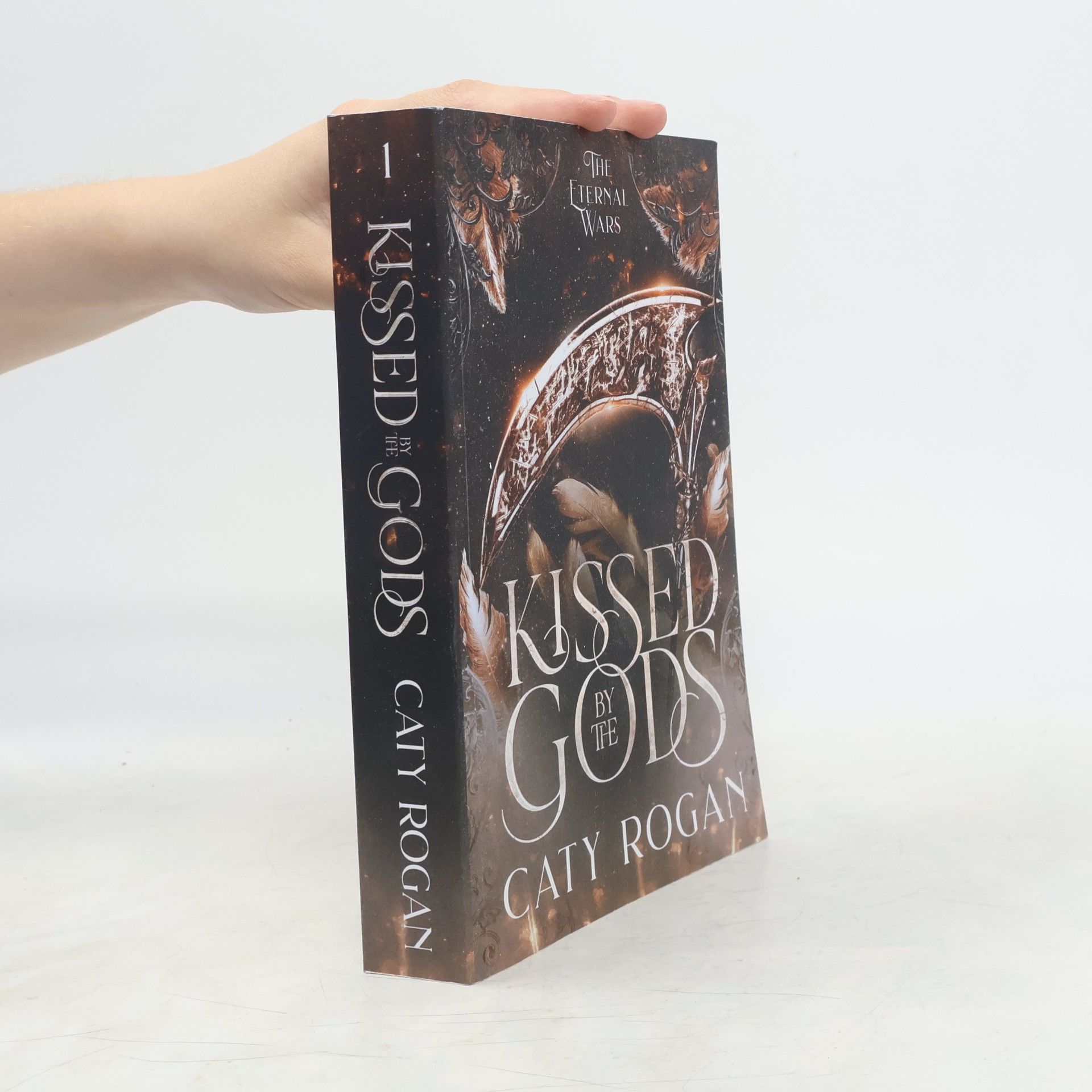 Caty Rogan The Eternal Wars Romantasy Series - 1: Kissed by the Gods