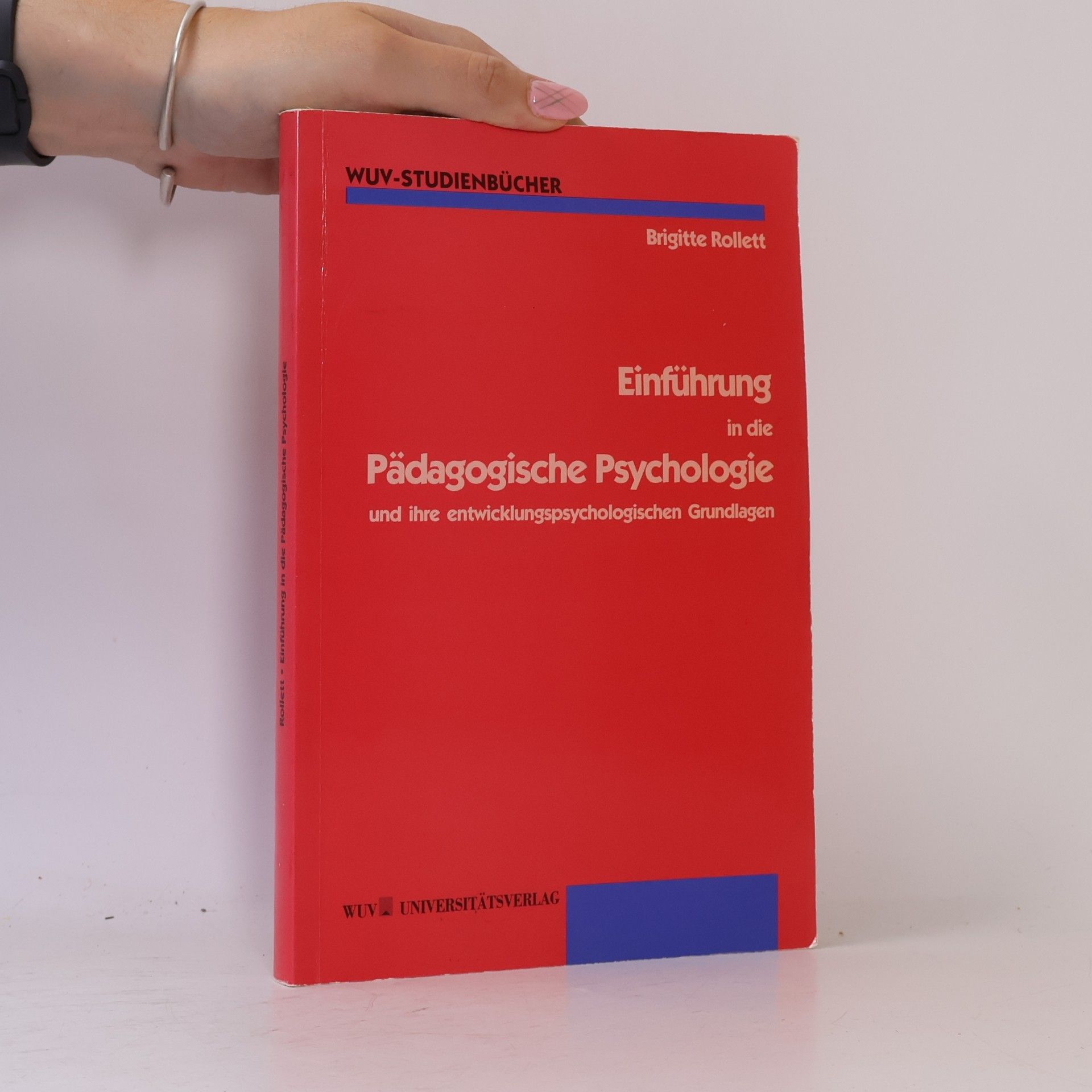 Brigitte A. Rollett Einführung in die pädagogische Psychologie und Entwicklungspsychologie für Lehramtskandidaten