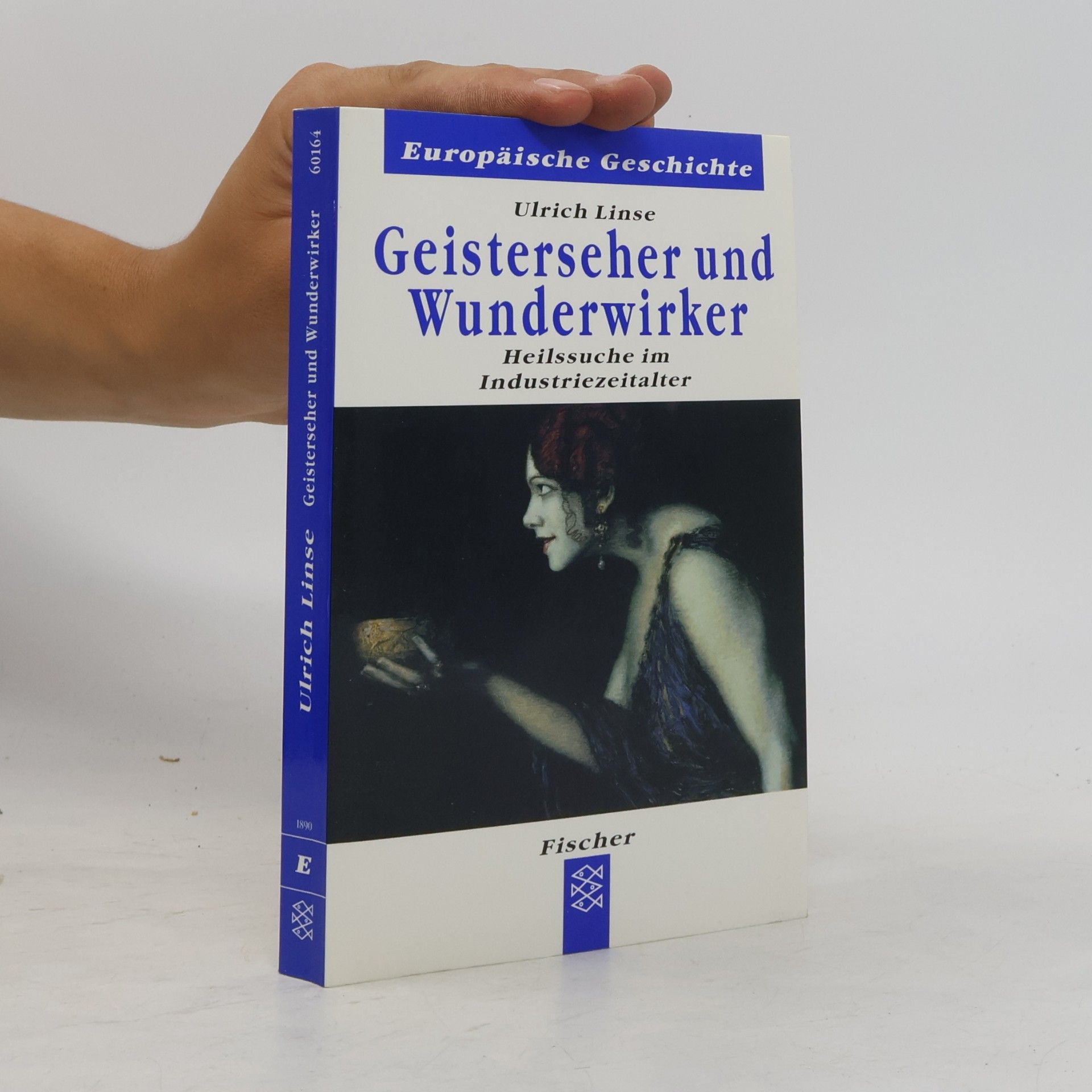 Ulrich Linse Geisterseher und Wunderwirker. Heilssuche im Industriezeitalter