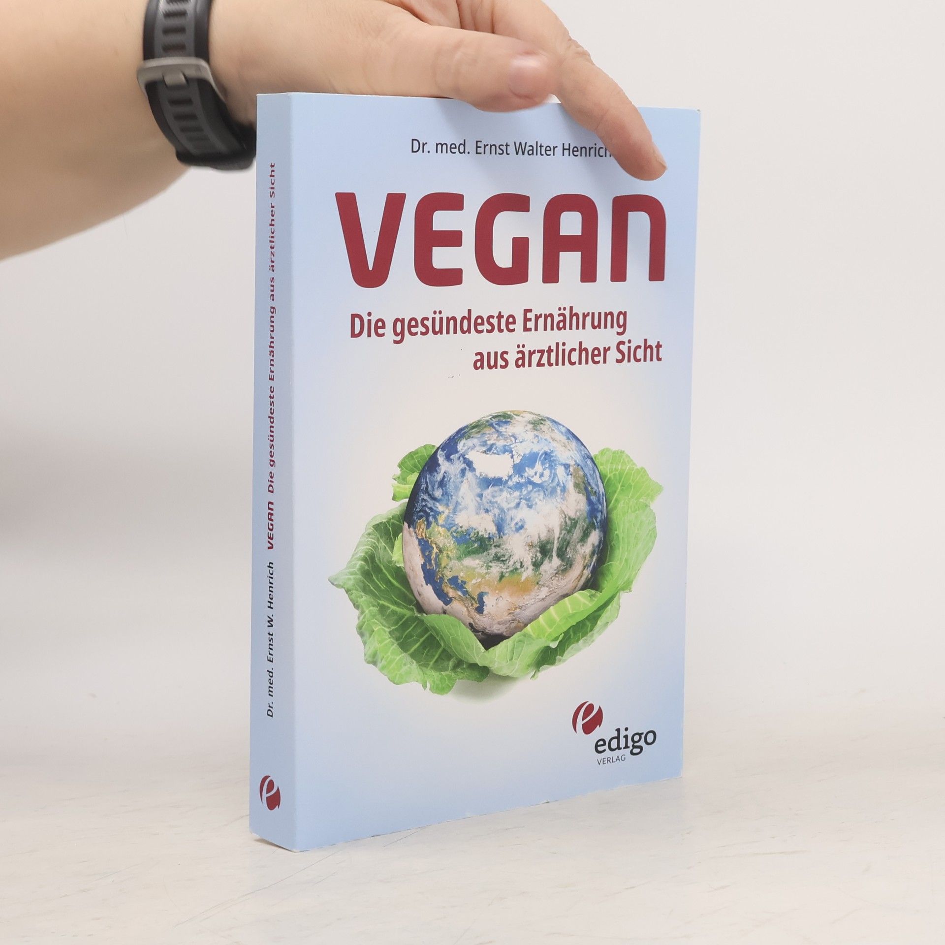 Ernst Walter Henrich Vegan. Die gesündeste Ernährung aus ärztlicher Sicht