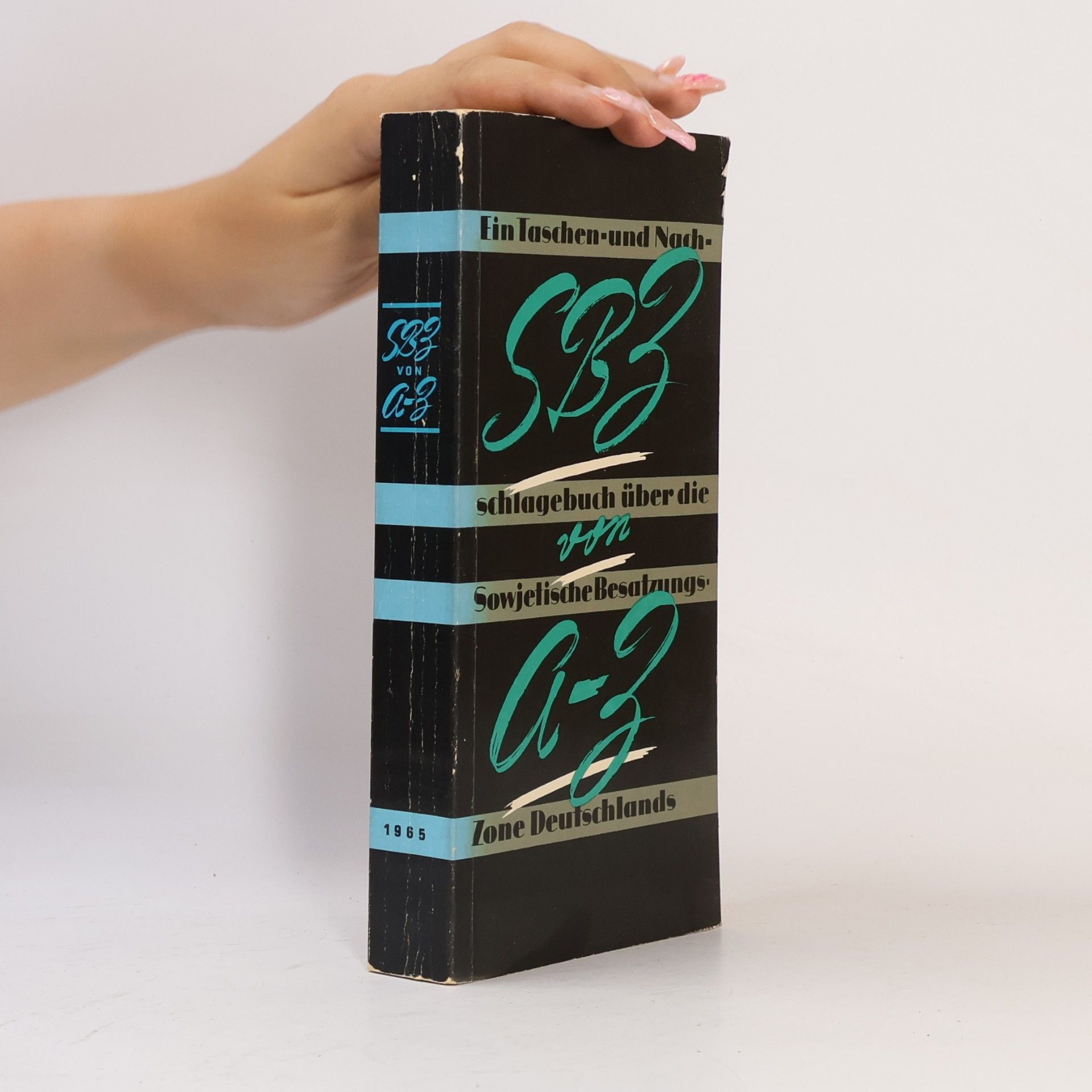 Autorenkollektiv SBZ von A bis Z. Ein Taschen- und Nachschlagebuch über die Sowjetische Besatzungszone Deutschlands