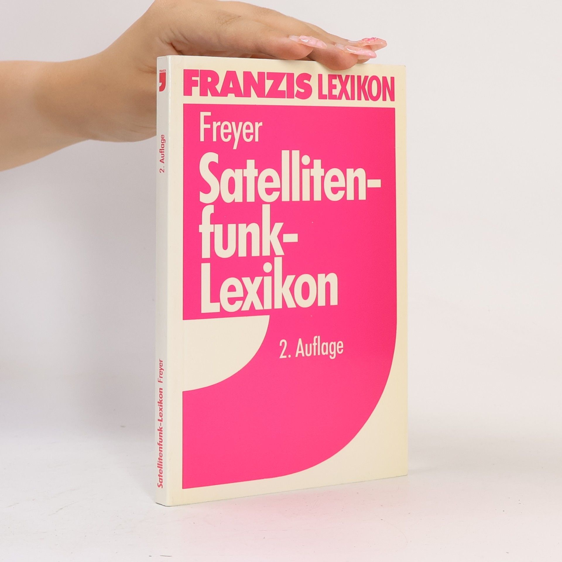 Ulrich G. P. Freyer Franzis Lexikon: Satellitenfunk-Lexikon