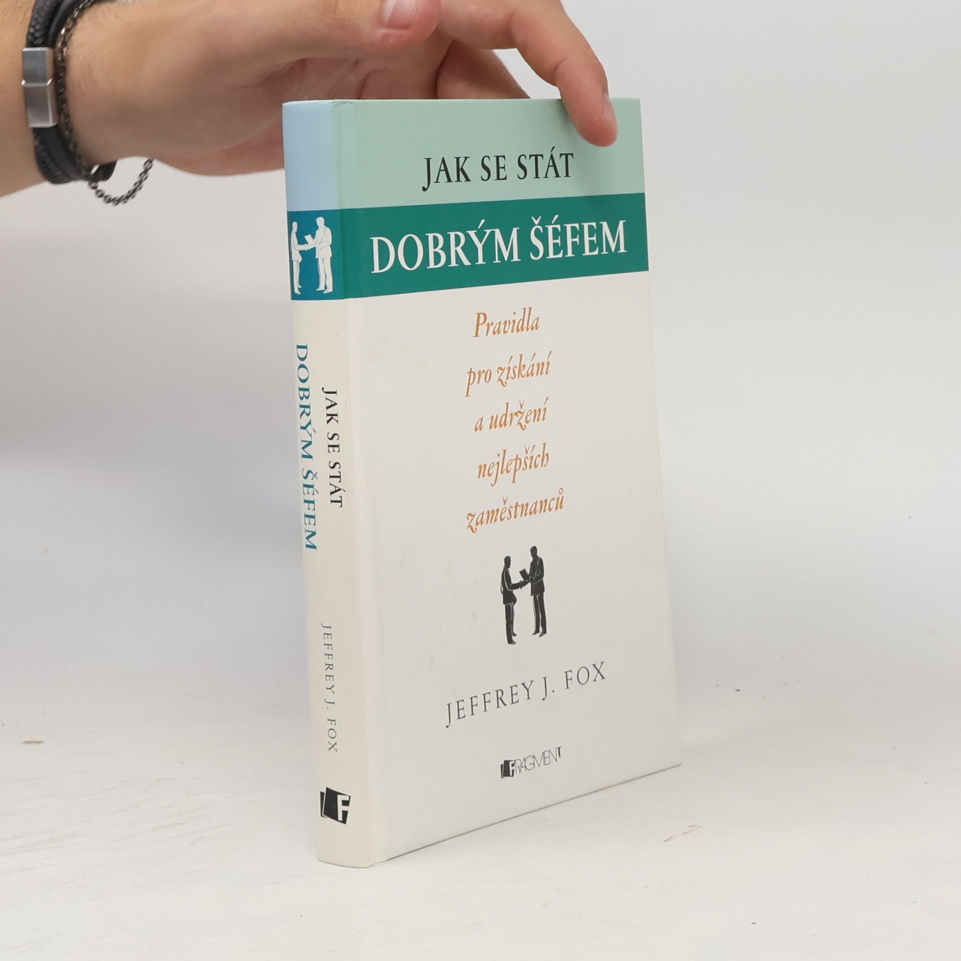 Jeffrey J. Fox Jak se stát dobrým šéfem