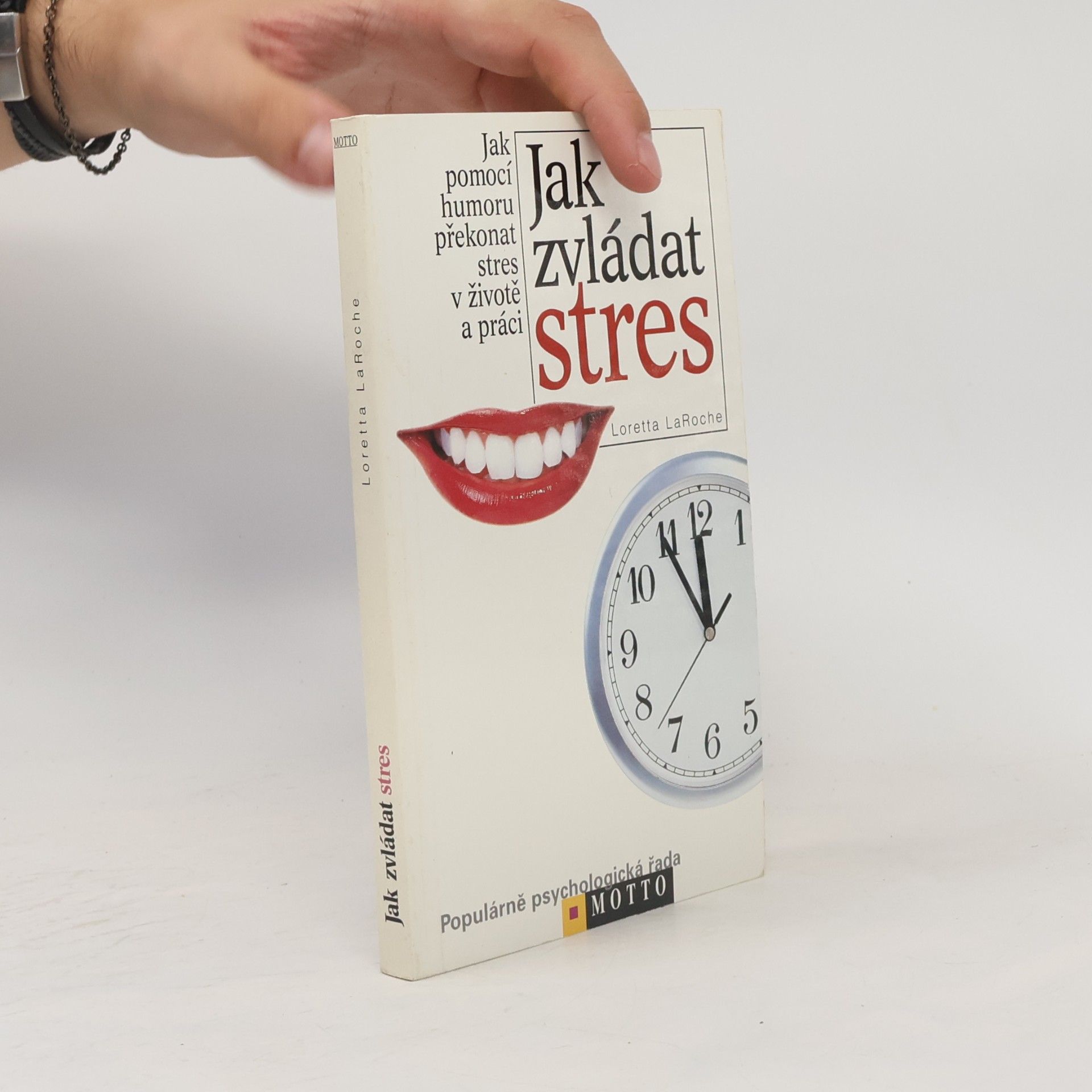 Loretta LaRoche Jak zvládat stres: Jak pomocí humoru překonat stres v životě a práci