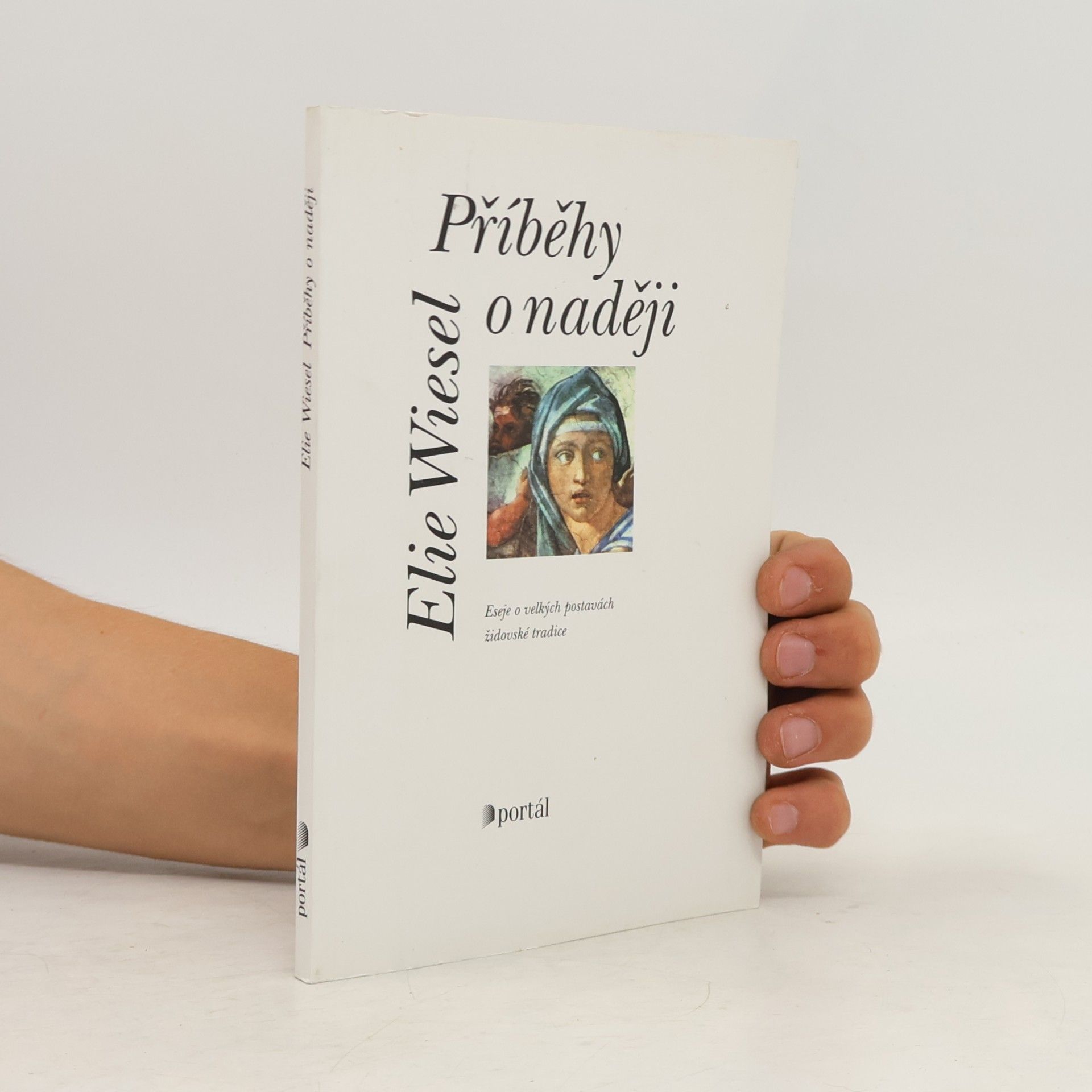 Elie Wiesel Příběhy o naději: Eseje o velkých postavách židovské tradice