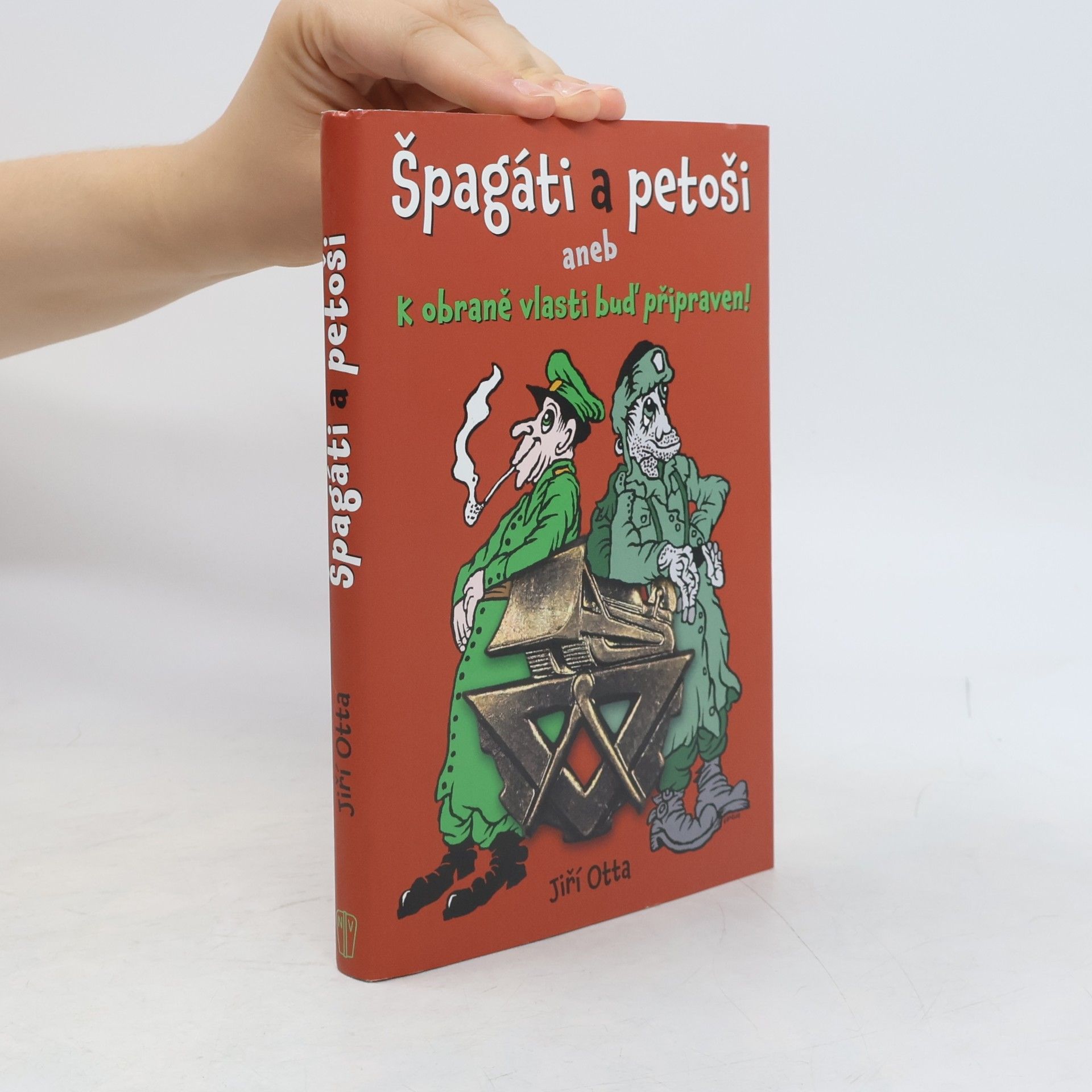 Jiří Otta Špagáti a petoši, aneb, k obraně vlasti buď připraven!