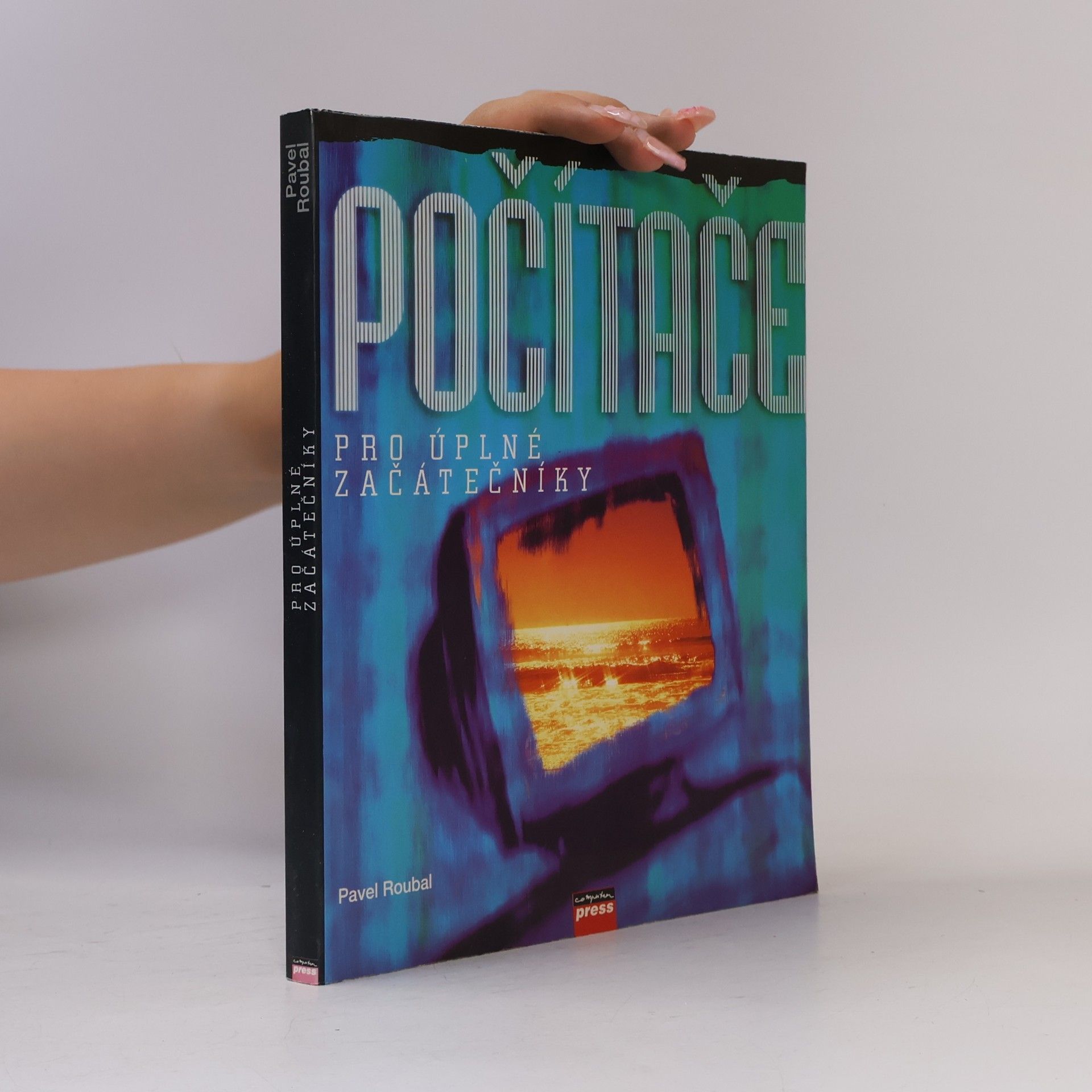 Pavel Roubal Počítače pro úplné začátečníky