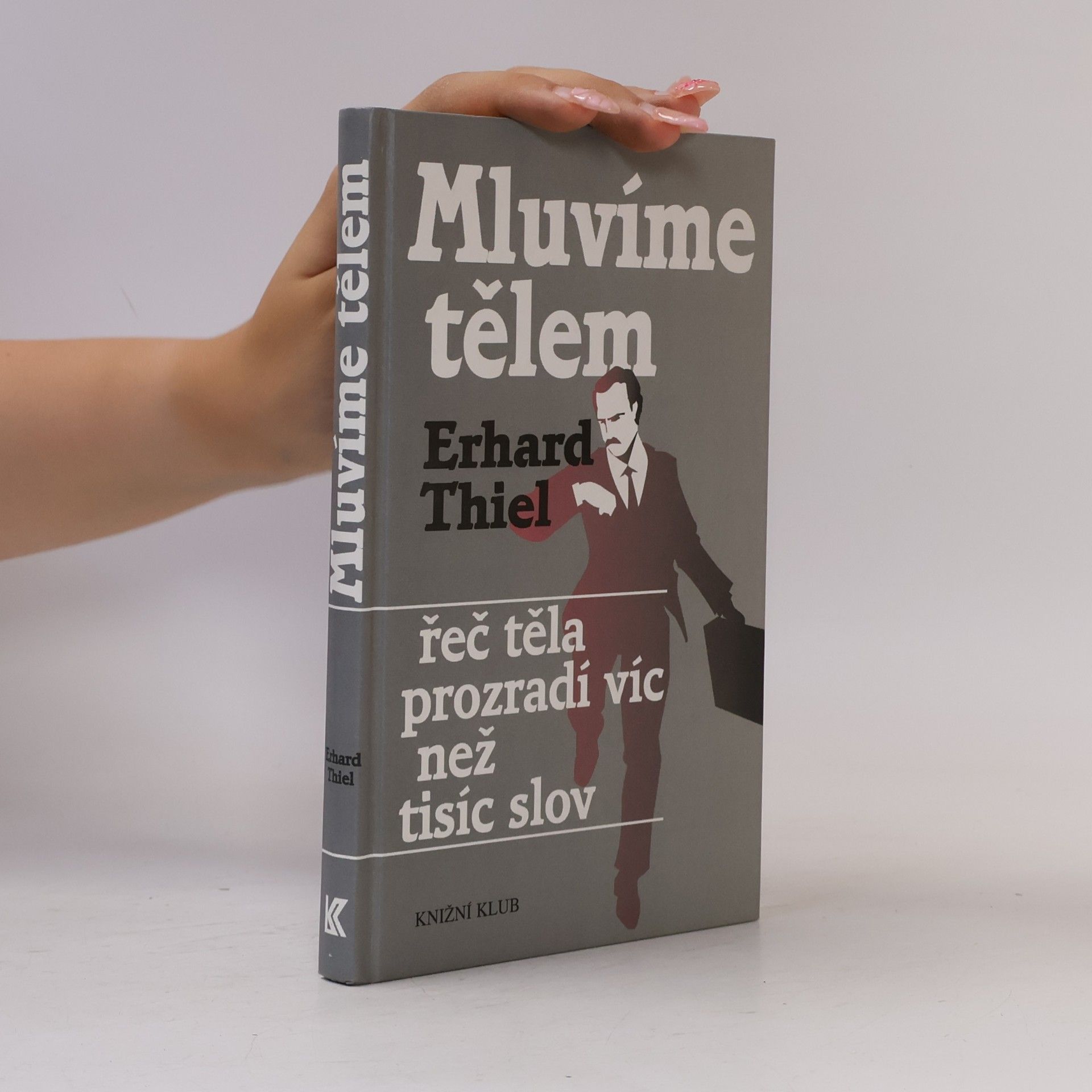 Erhard Thiel Mluvíme tělem. Řeč těla prozradí víc než tisíc slov