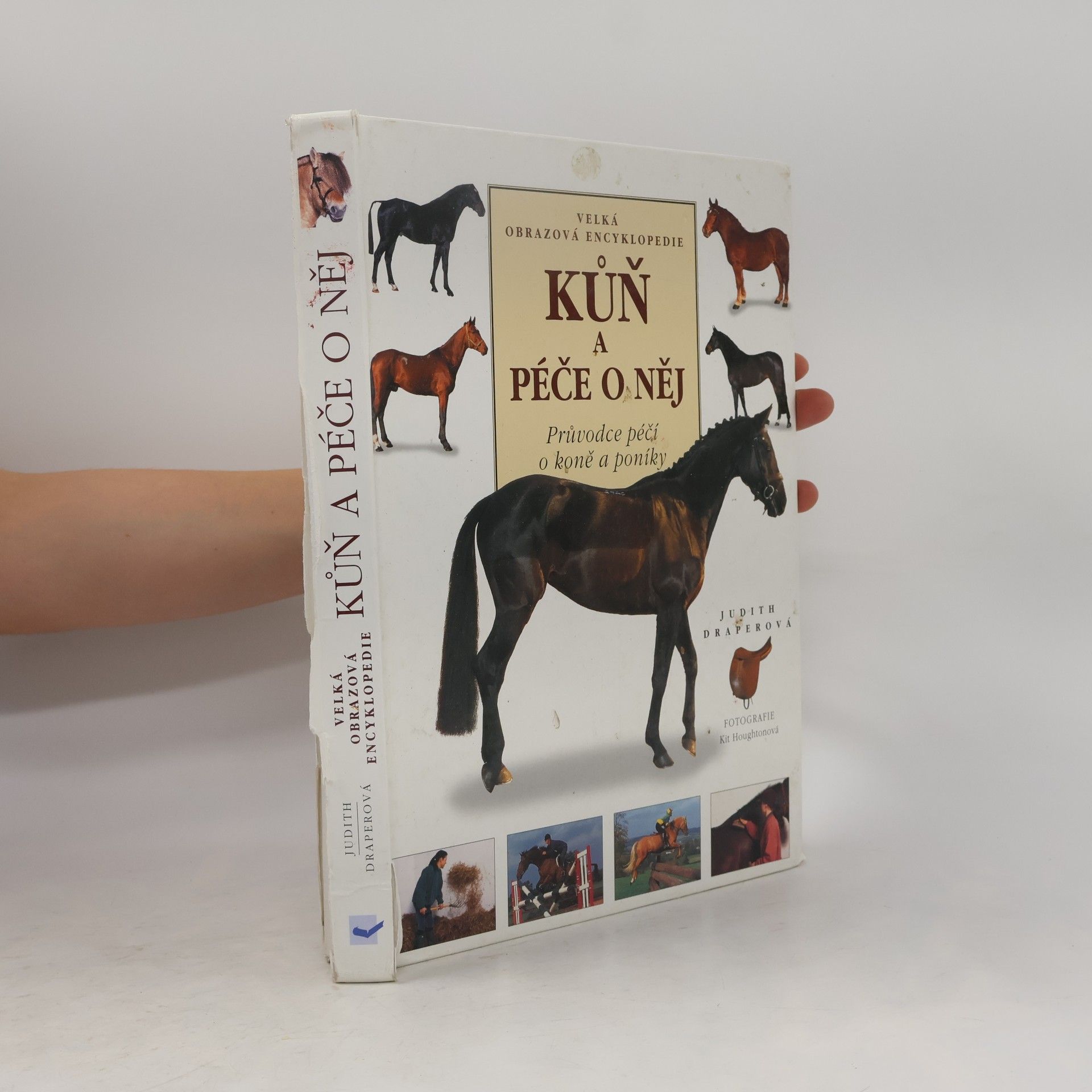 Judith Draper Kůň a péče o něj. Průvodce péčí o koně a poníky. Velká obrazová encyklopedie