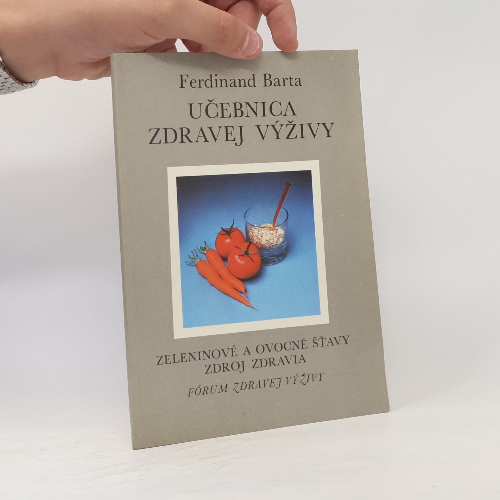 Ferdinand Barta Učebnica zdravej výživy : Zeleninové a ovocné šťavy - zdroj zdravia