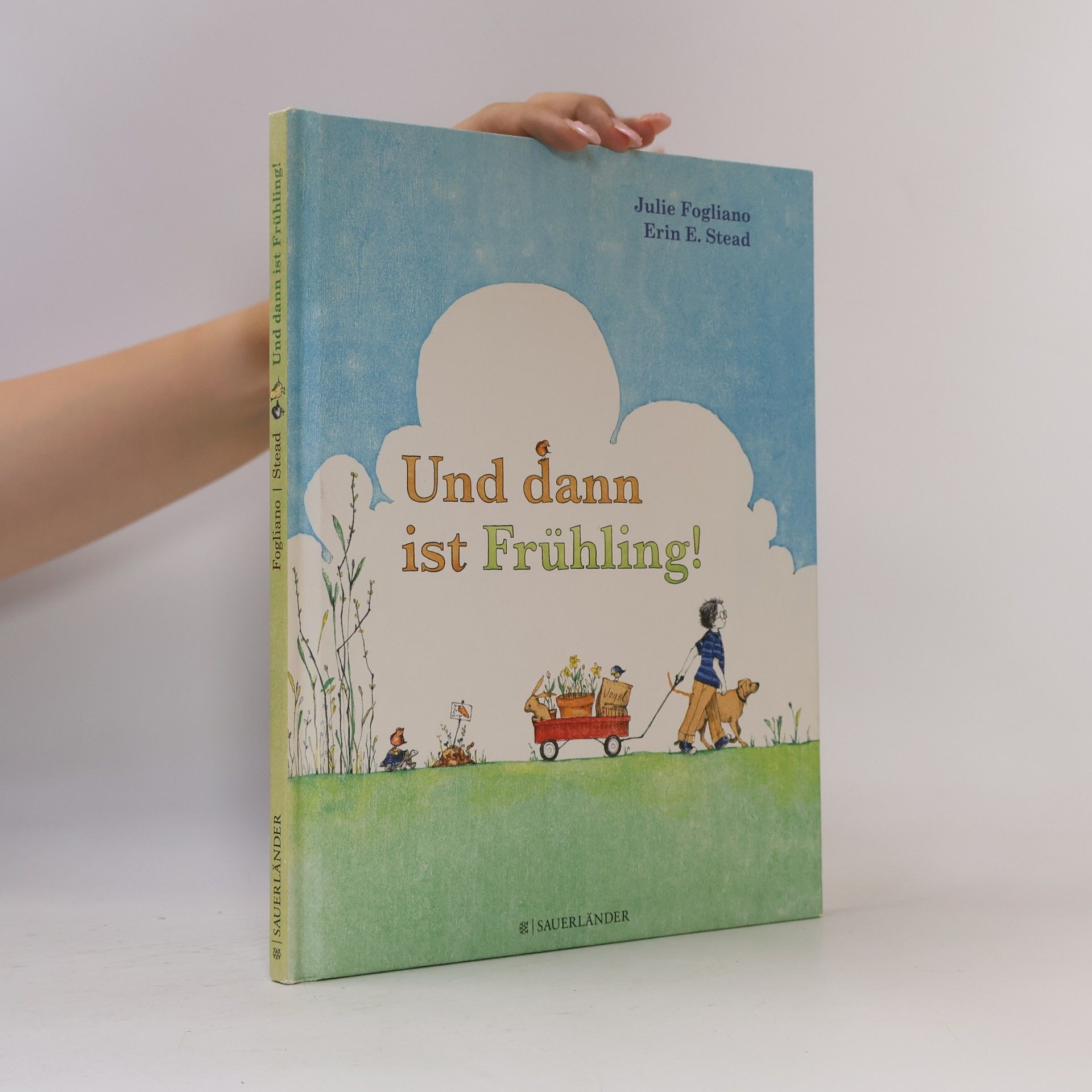Julie Fogliano Und dann ist Frühling