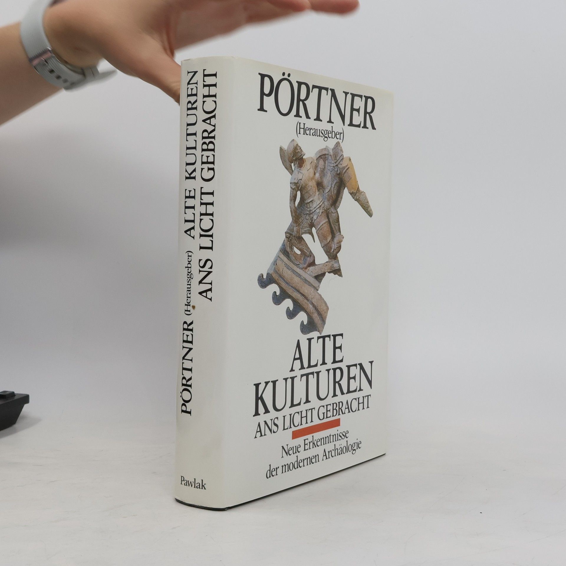 Rudolf Pörtner Alte Kulturen ans Licht gebracht