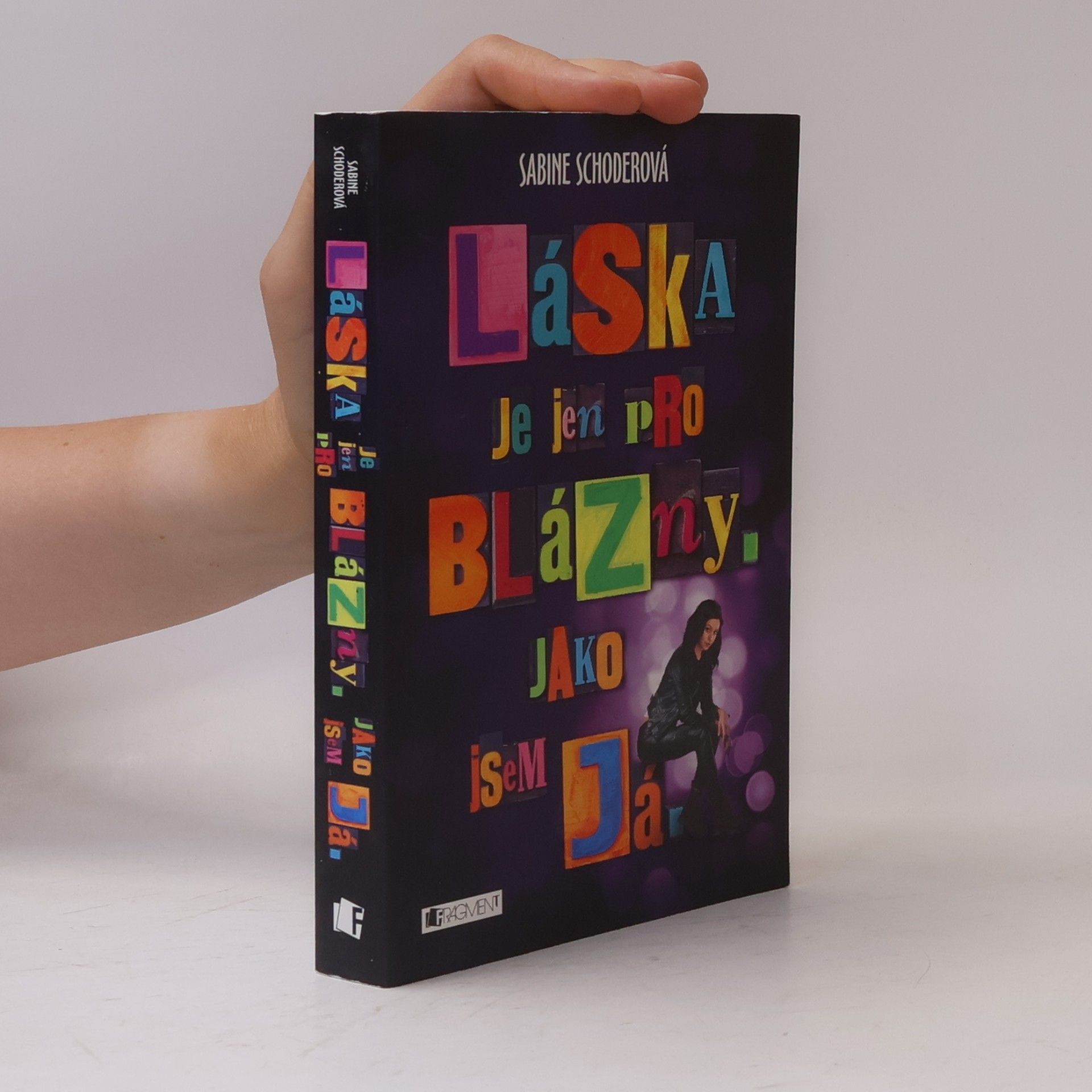 Sabine Schoder Láska je jen pro blázny. Jako jsem já.