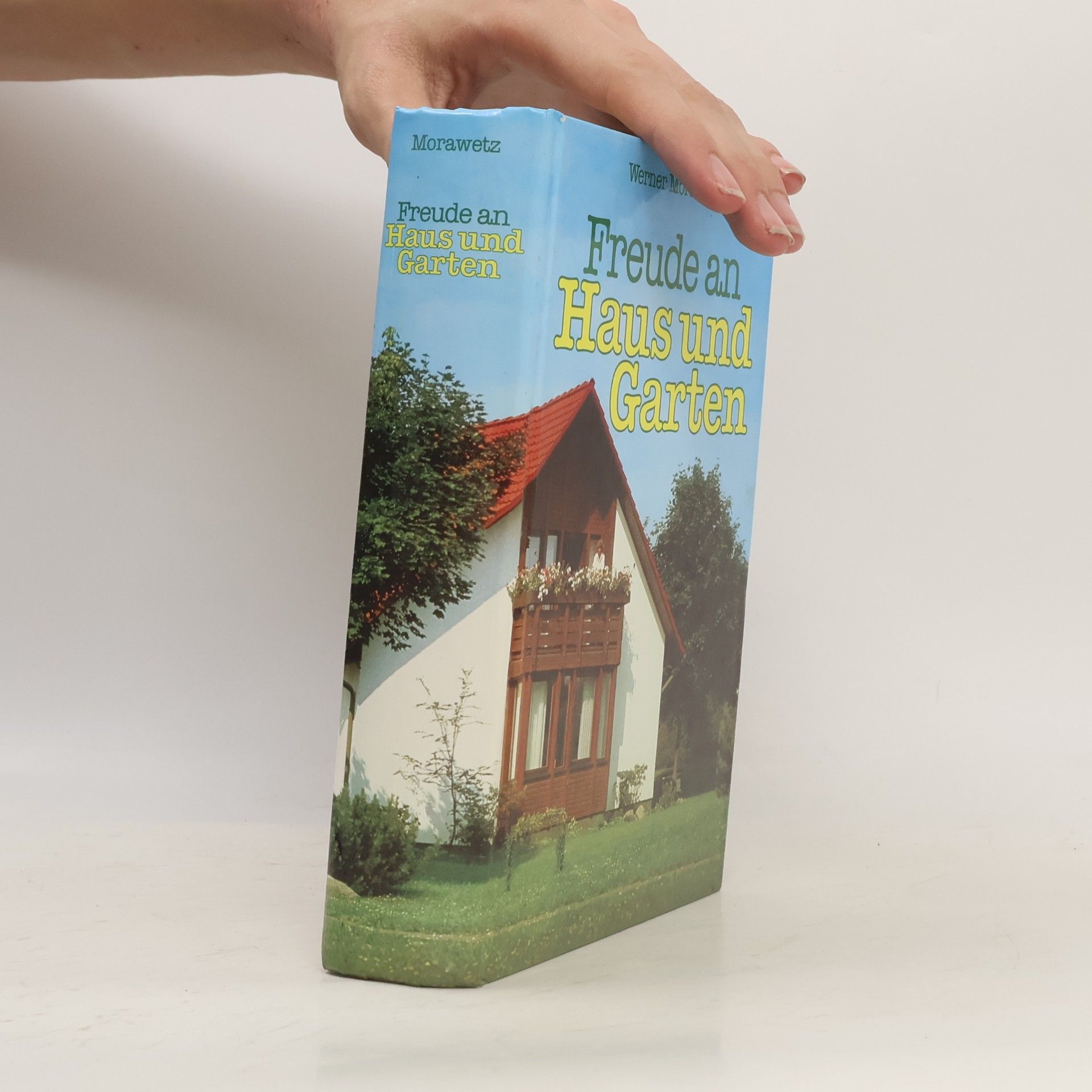 Werner Morawetz Freude an Haus und Garten