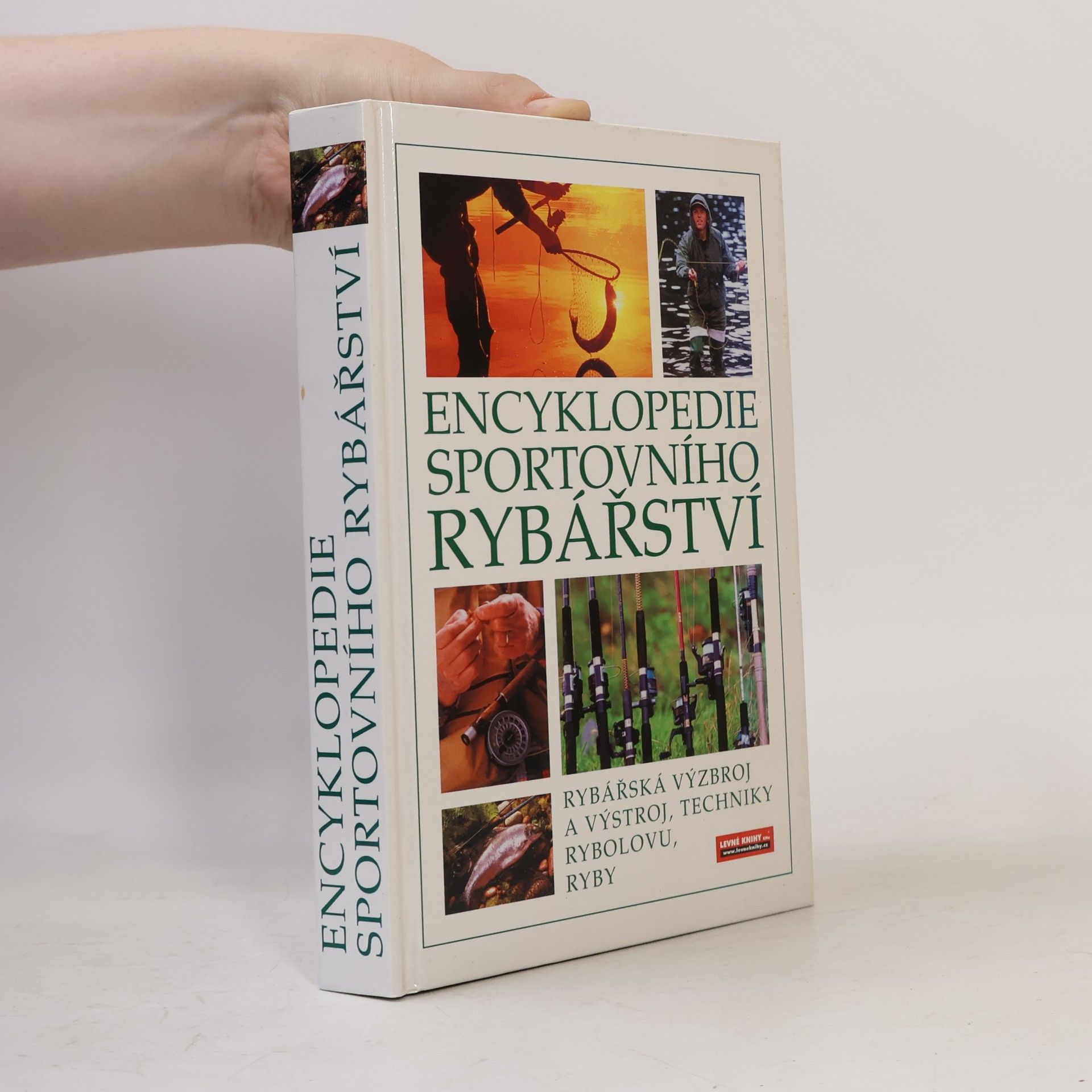 Encyklopedie sportovního rybářství. Ryby, rybářská výzbroj a výstroj, techniky rybolovu