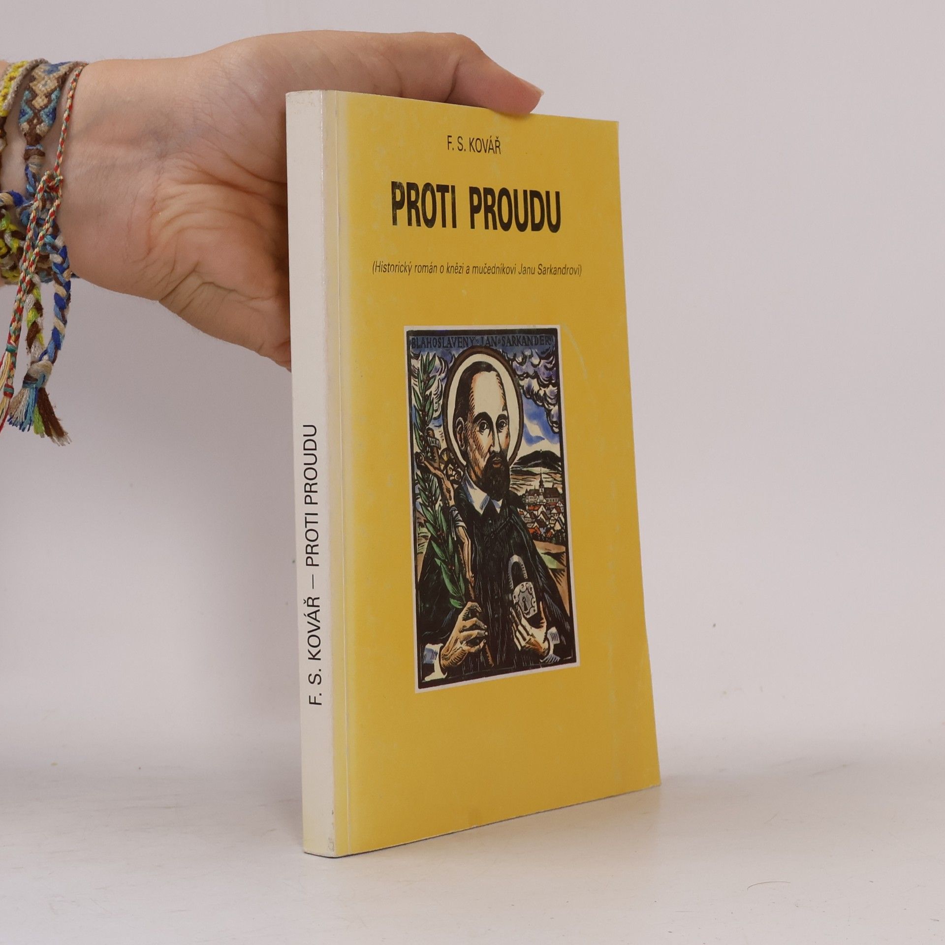 František S. Kovář Proti proudu : historický román [o knězi a mučedníkovi Janu Sarkandrovi]