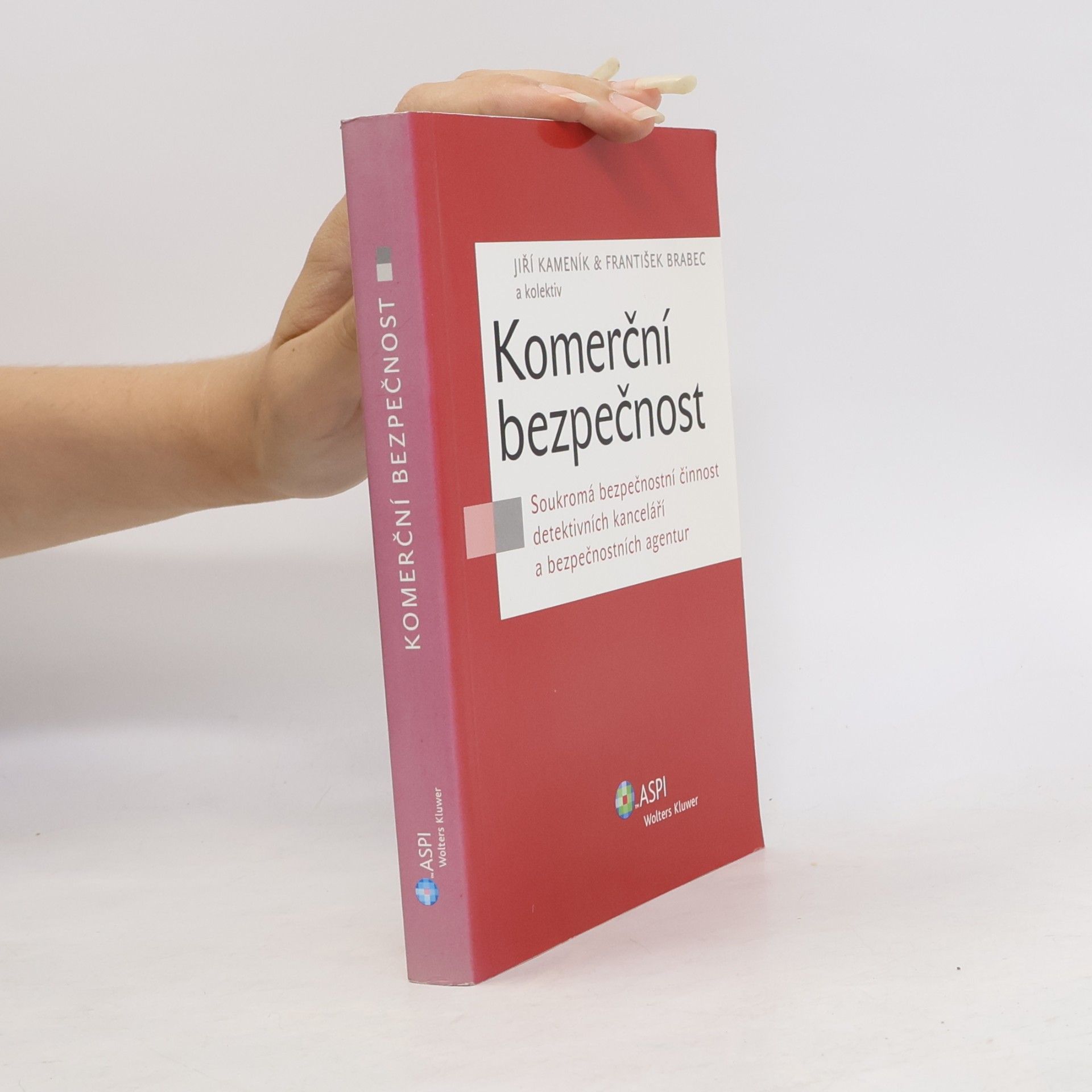 Jiří Kameník Komerční bezpečnost : soukromá bezpečnostní činnost detektivních kanceláří a bezpečnostních agentur