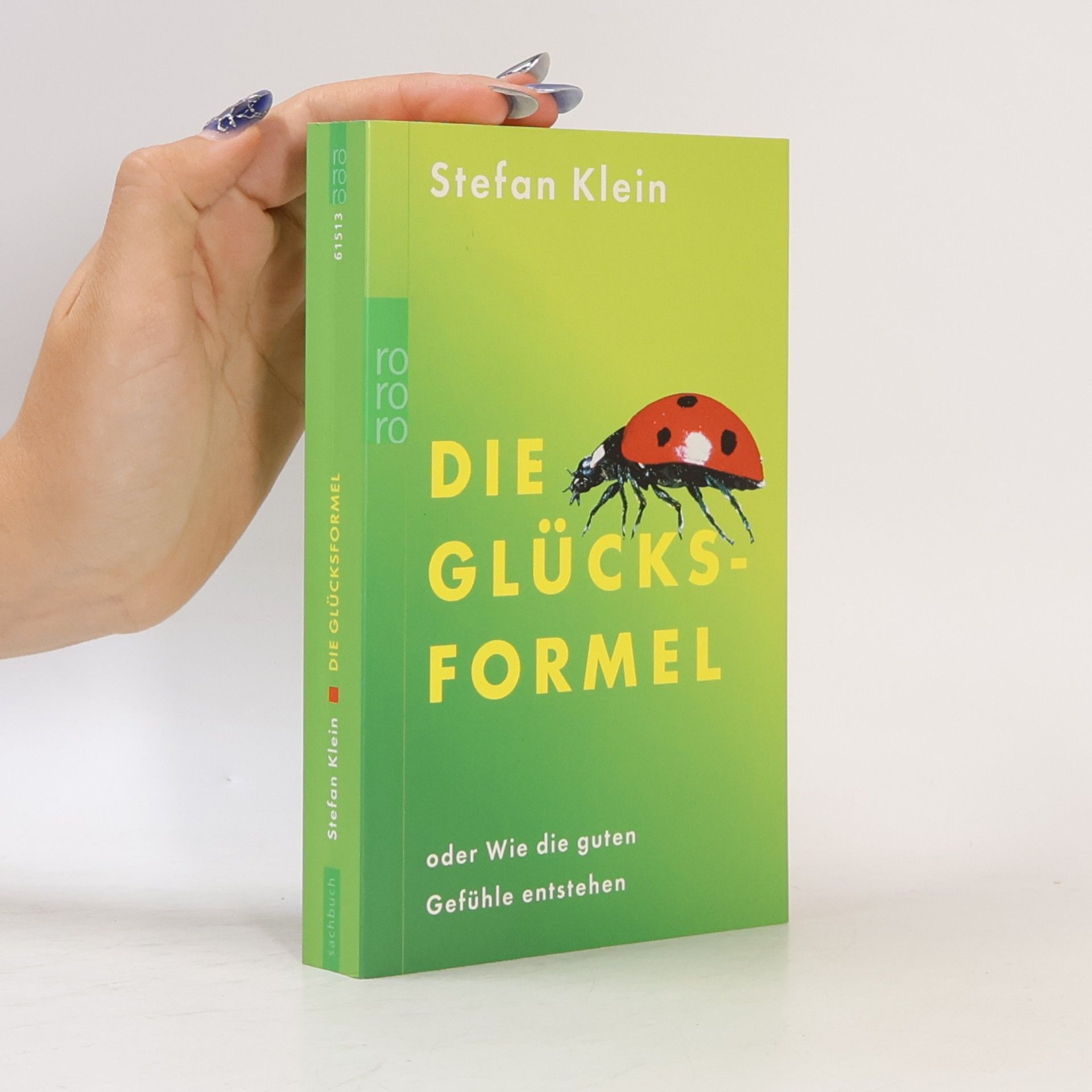 Stefan Klein Die Glücksformel oder wie die guten Gefühle entstehen