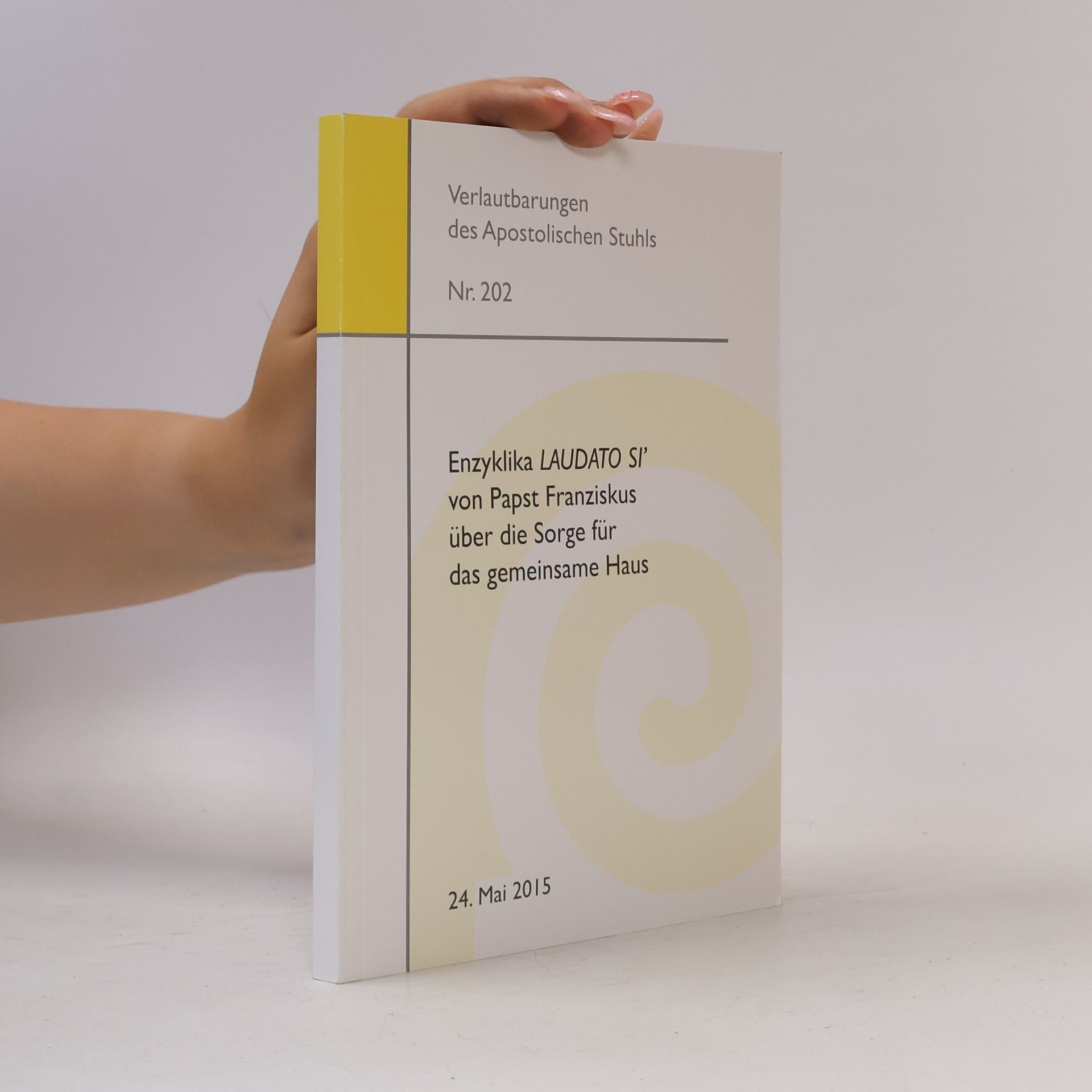 Autorenkollektiv Varlautbarungen des Apostrolischen Stuhls. Enzyklika LAUDATO SI' von Papst Franziskus über die Sorge für das gemeinsame Haus