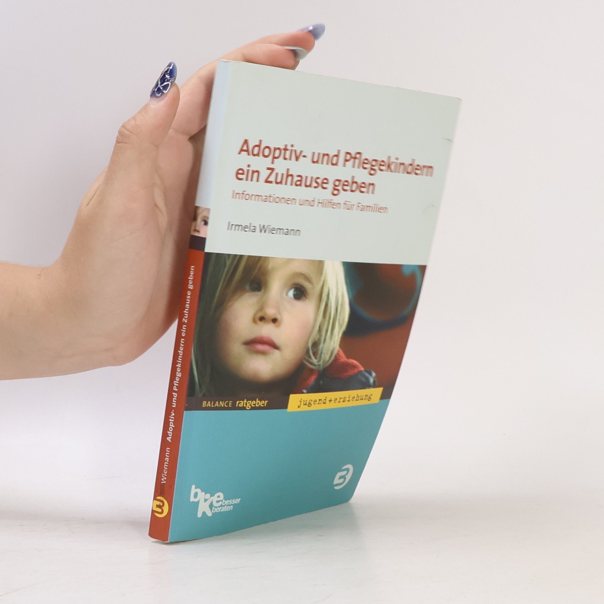Irmela Wiemann Adoptiv- und Pflegekindern ein Zuhause geben
