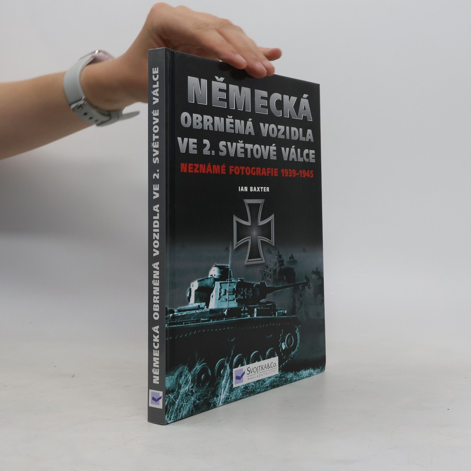 Ian Baxter Německá obrněná vozidla ve 2. světové válce: Neznámé fotografie 1939-1945