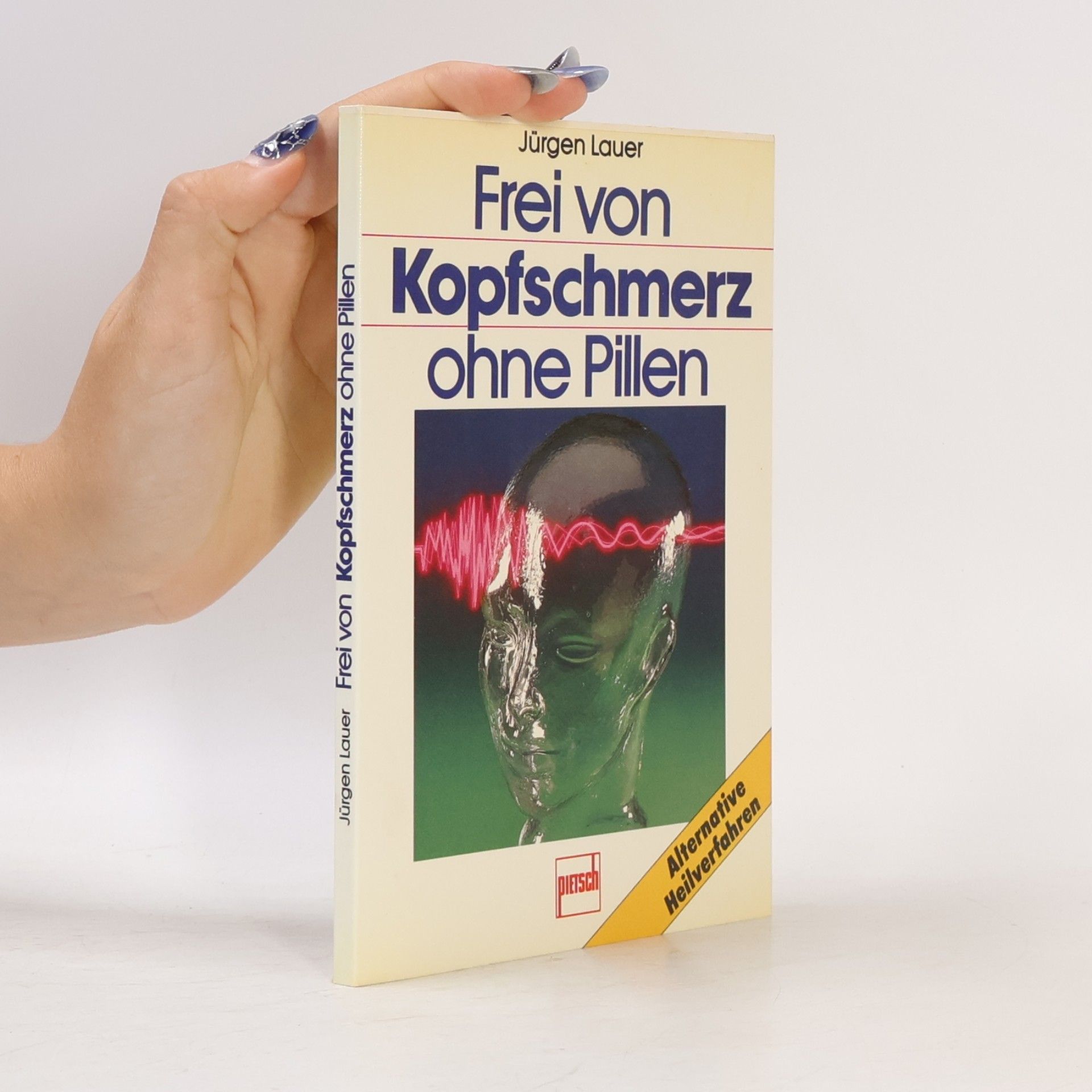 Jürgen Lauer Frei von Kopfschmerz ohne Pillen