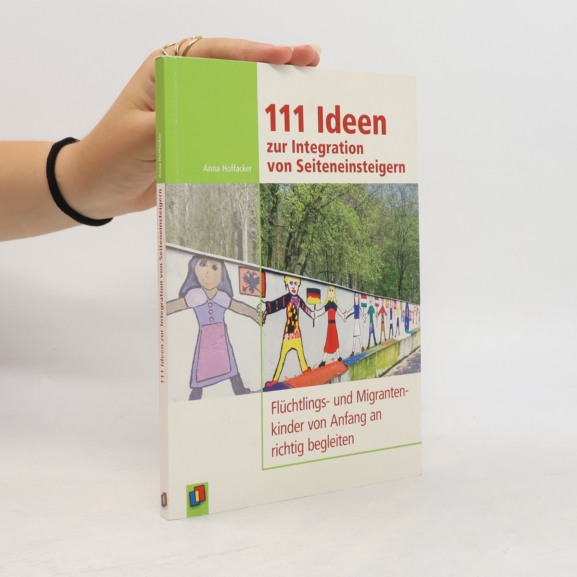 Anna Hoffacker 111 Ideen zur Integration von Seiteneinsteigern