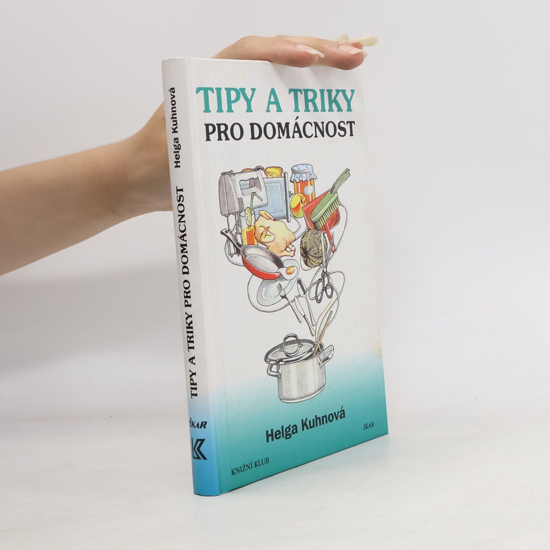 Helga Kuhn Tipy a triky pro domácnost