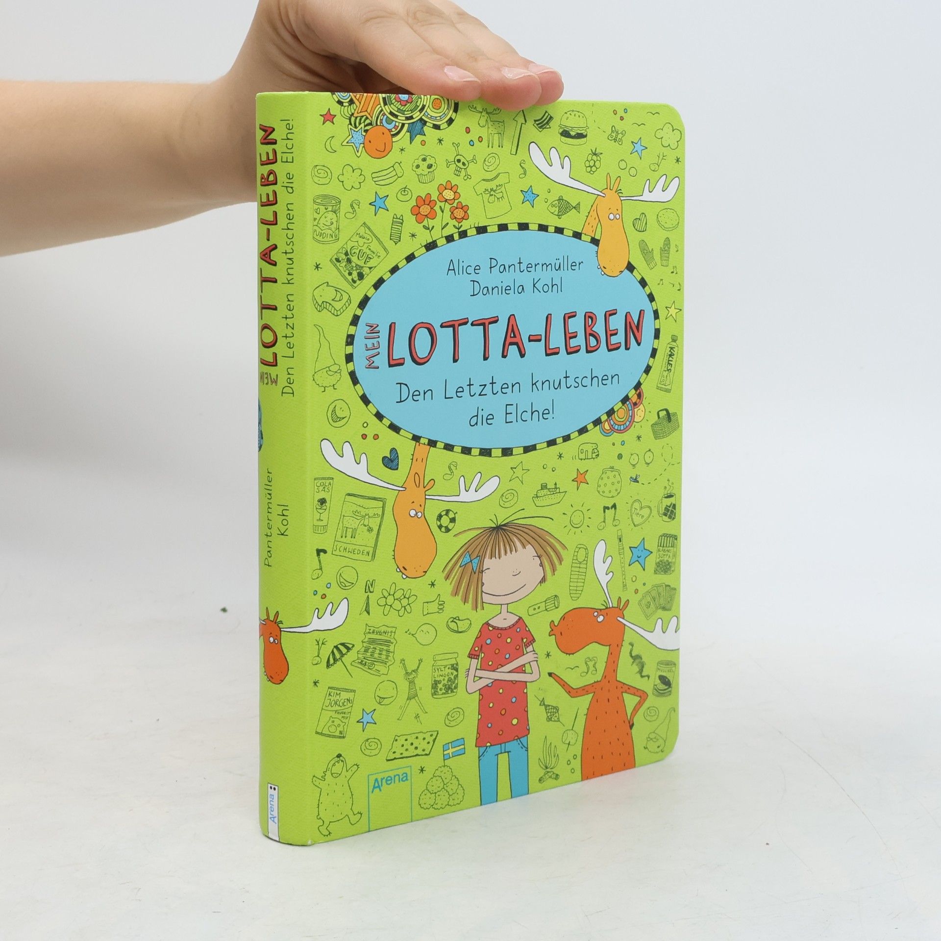 Alice Pantemüller Mein Lotta-Leben. Den Letzten knutschen die Elche!