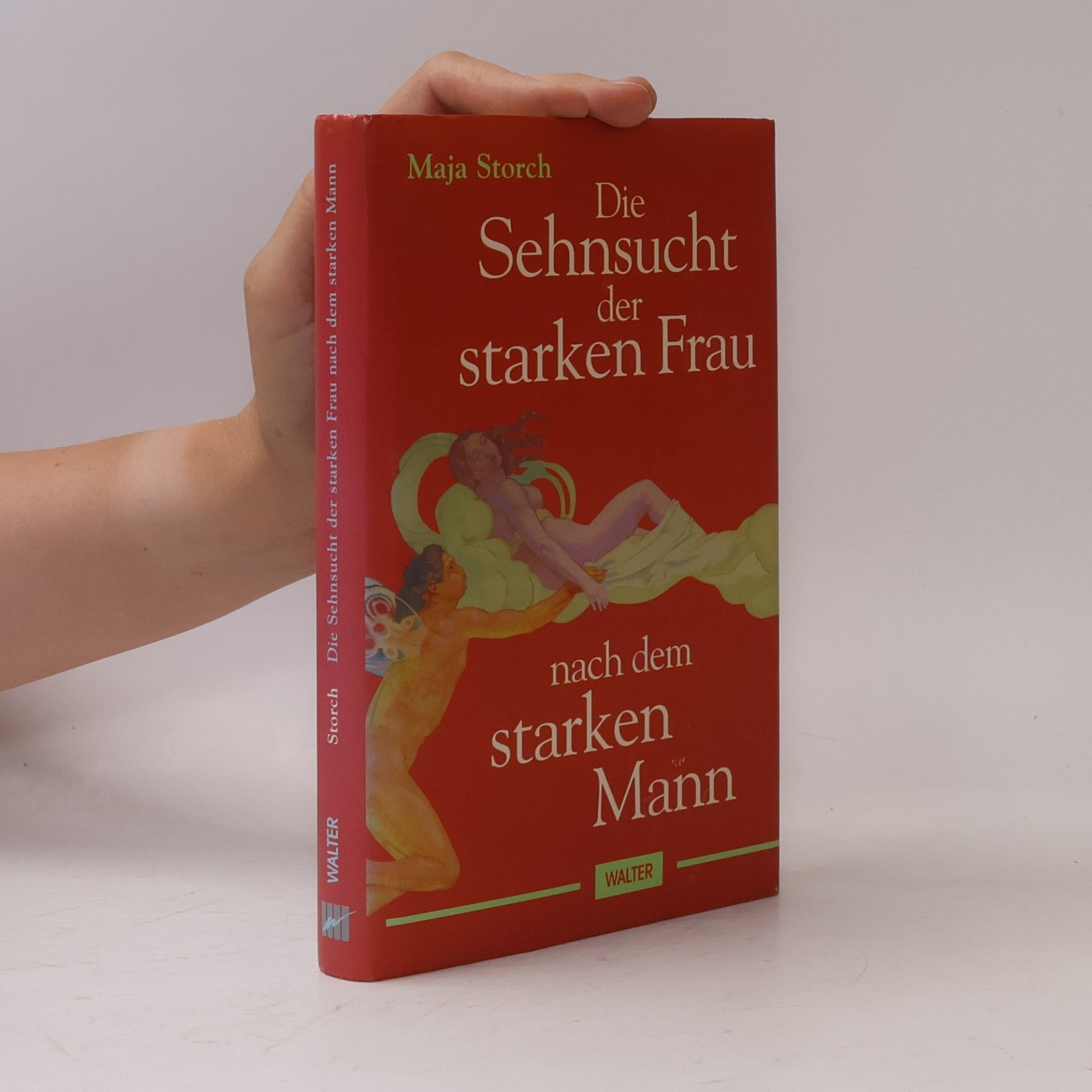 Maja Storch Die Sehnsucht der starken Frau nach dem starken Mann