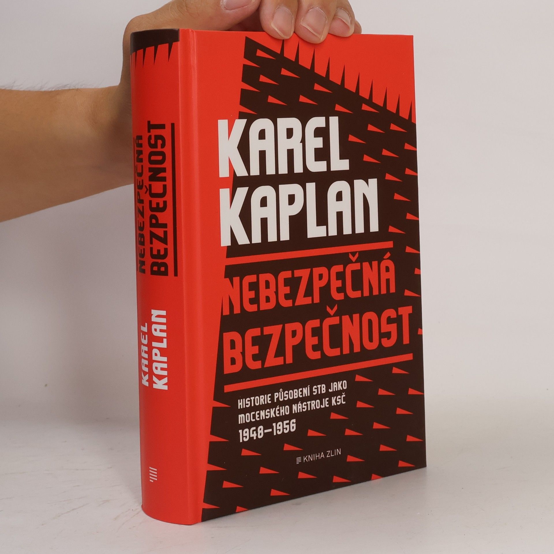 Karel Kaplan Nebezpečná bezpečnost : historie působení StB jako mocenského nástroje KSČ 1948-1956
