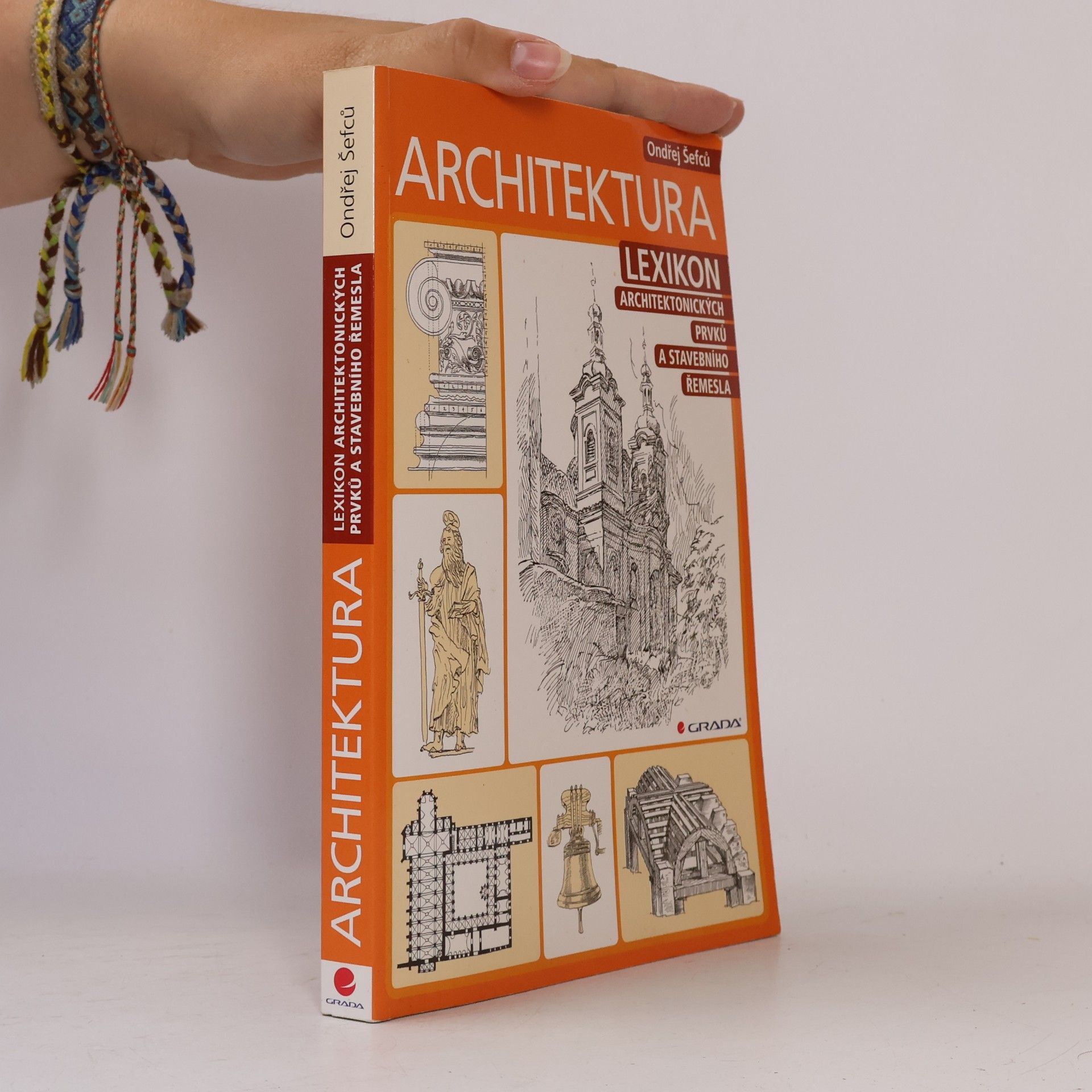 Ondřej Šefců Architektura: Lexikon architektonických prvků a stavebního řemesla