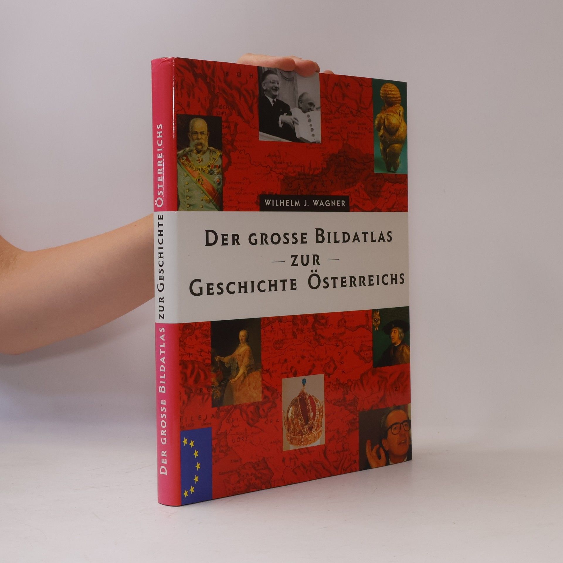 Wilhelm J. Wagner Der grosse Bildatlas zur Geschichte Österreichs