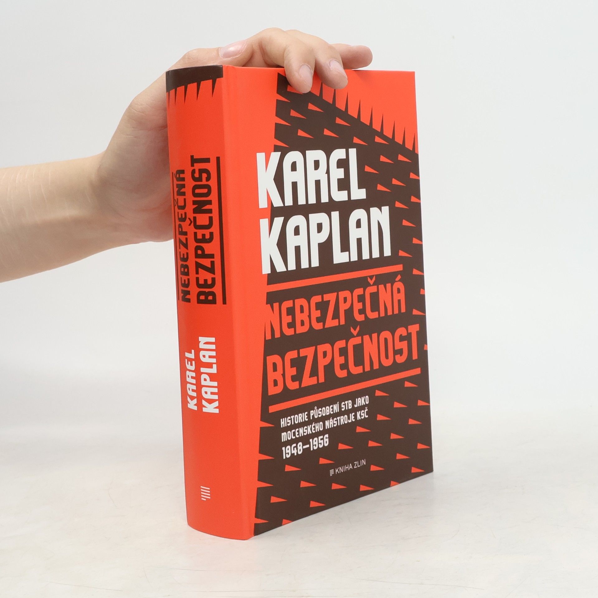 Karel Kaplan Nebezpečná bezpečnost : historie působení StB jako mocenského nástroje KSČ 1948-1956