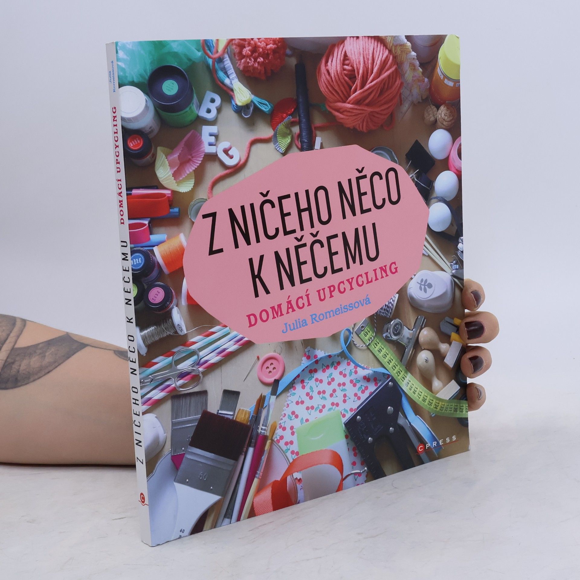 Julia Romeissová Z ničeho něco k něčemu: Domácí upcycling