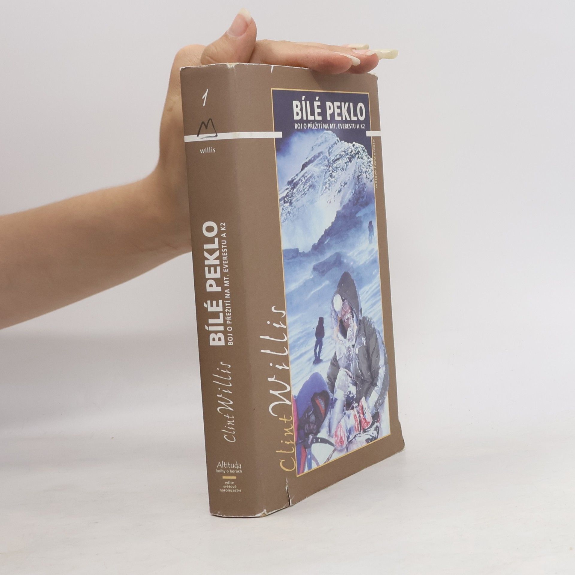 Clint Willis Bílé peklo : boj o přežití na Mt. Everestu a K2