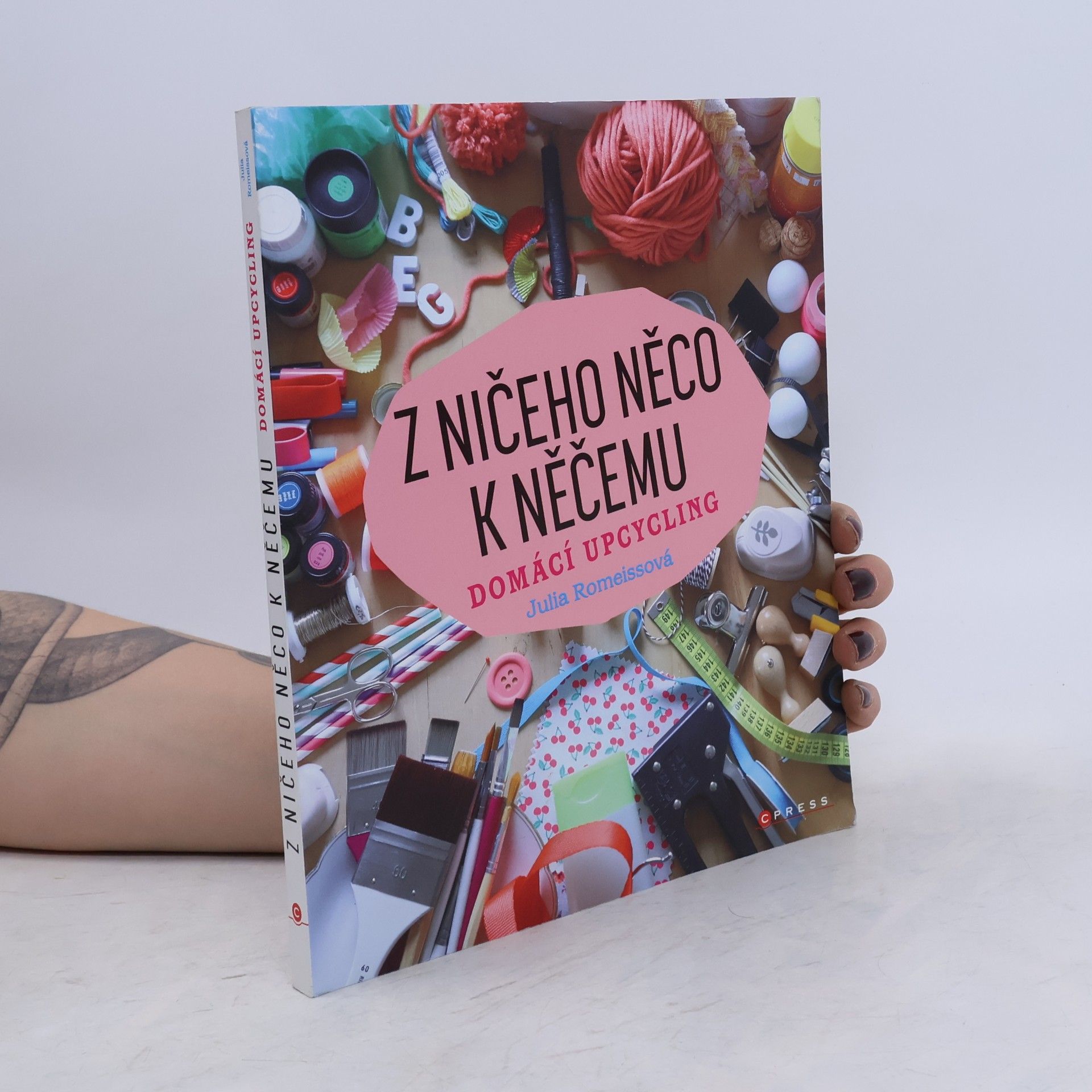 Julia Romeissová Z ničeho něco k něčemu: Domácí upcycling