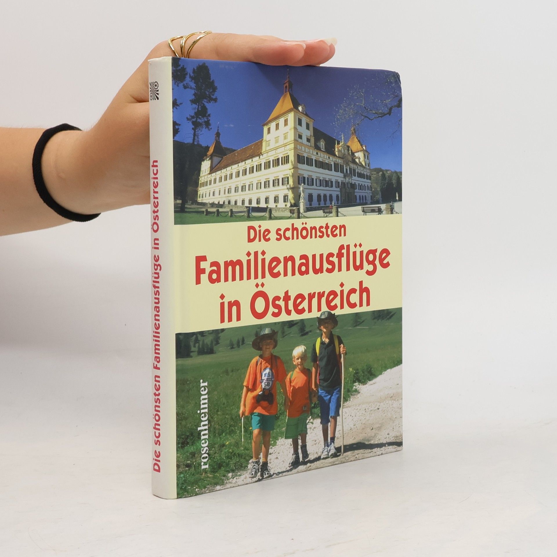 Reinhard Kriechbaum Die schönsten Familienausflüge in Österreich